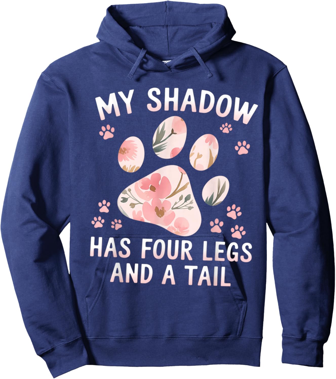 My Shadow Has Four Legs Floral Paw Quote Dog Cat Lovers Hoodie - Hoodie | Navy