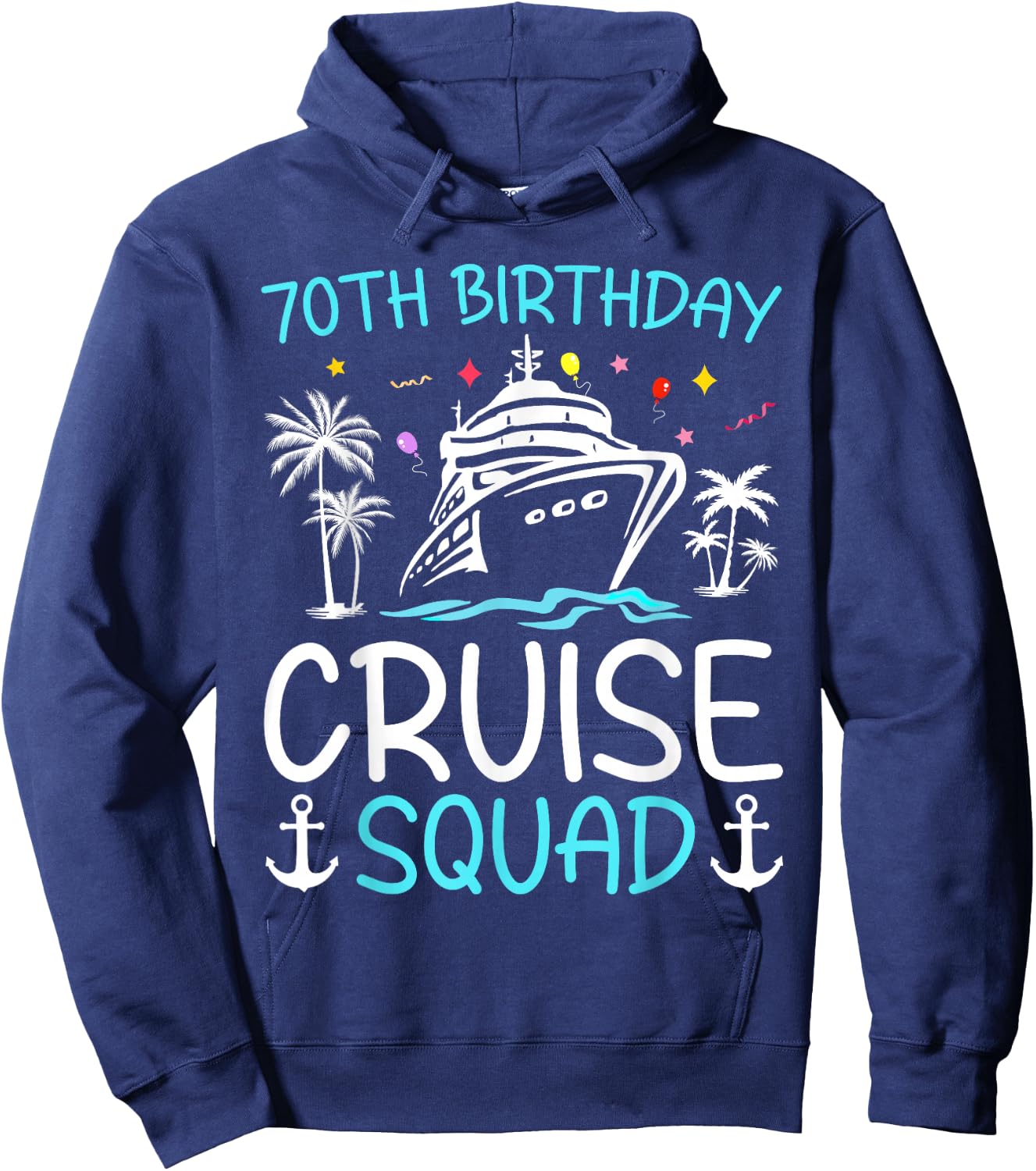 70th Birthday Cruise Squad Gifts 2025 Matching Party Family Hoodie - Hoodie | Navy