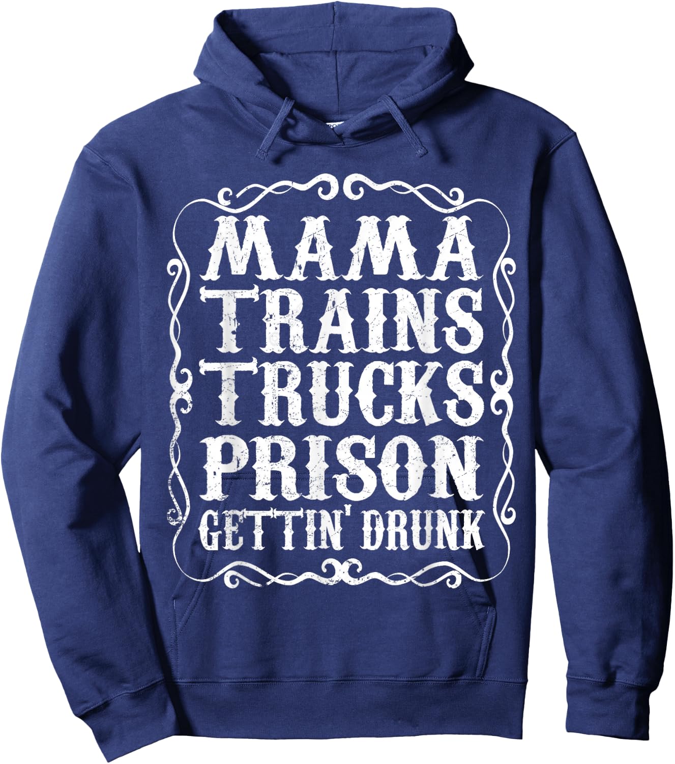 Mama Trains Trucks Prison Gettin Drunk Shirt Country Music Hoodie - Hoodie | Navy