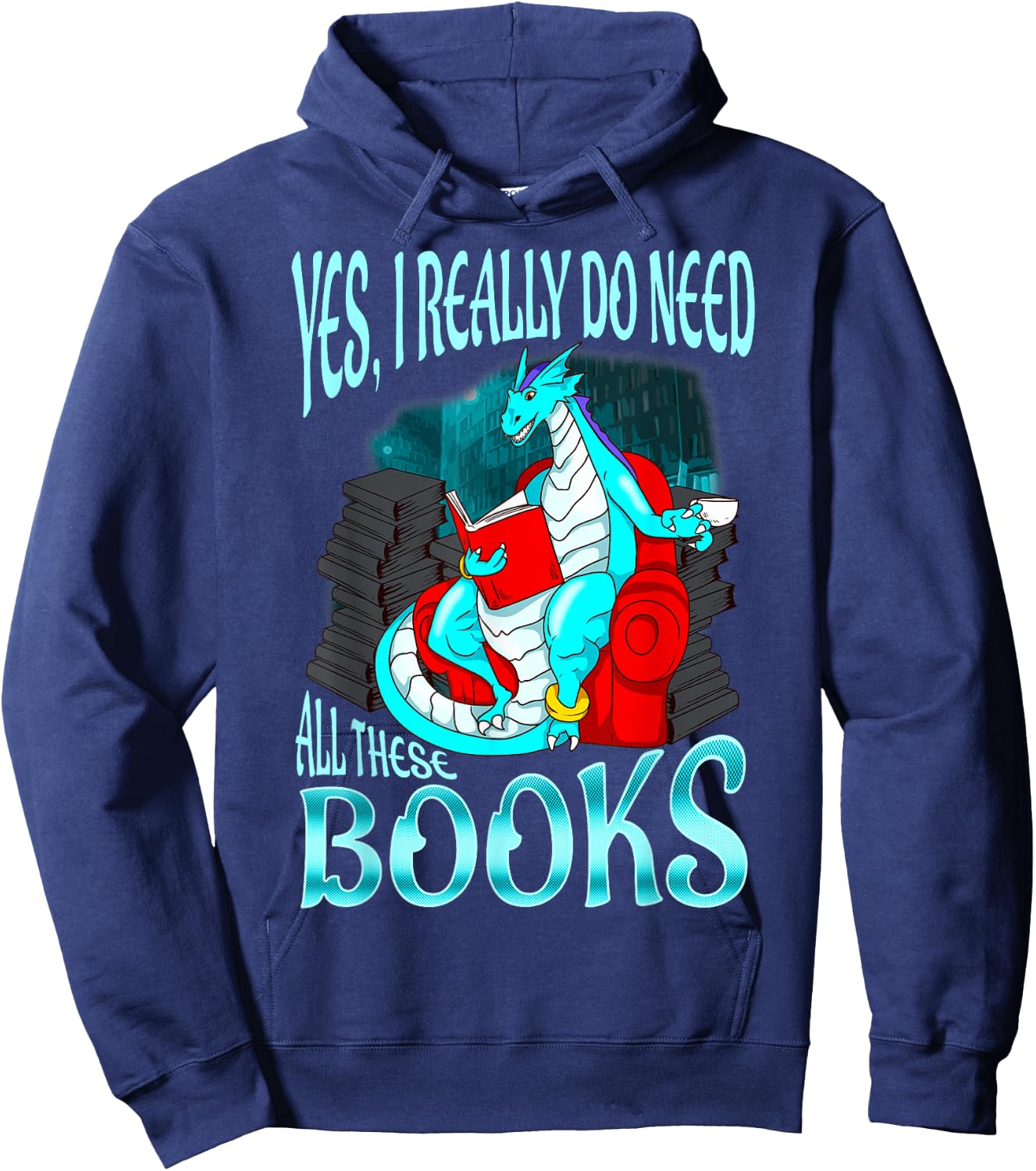 Yes I Really Do Need All These Books Dragon Women Girls Kids Hoodie - Hoodie | Navy