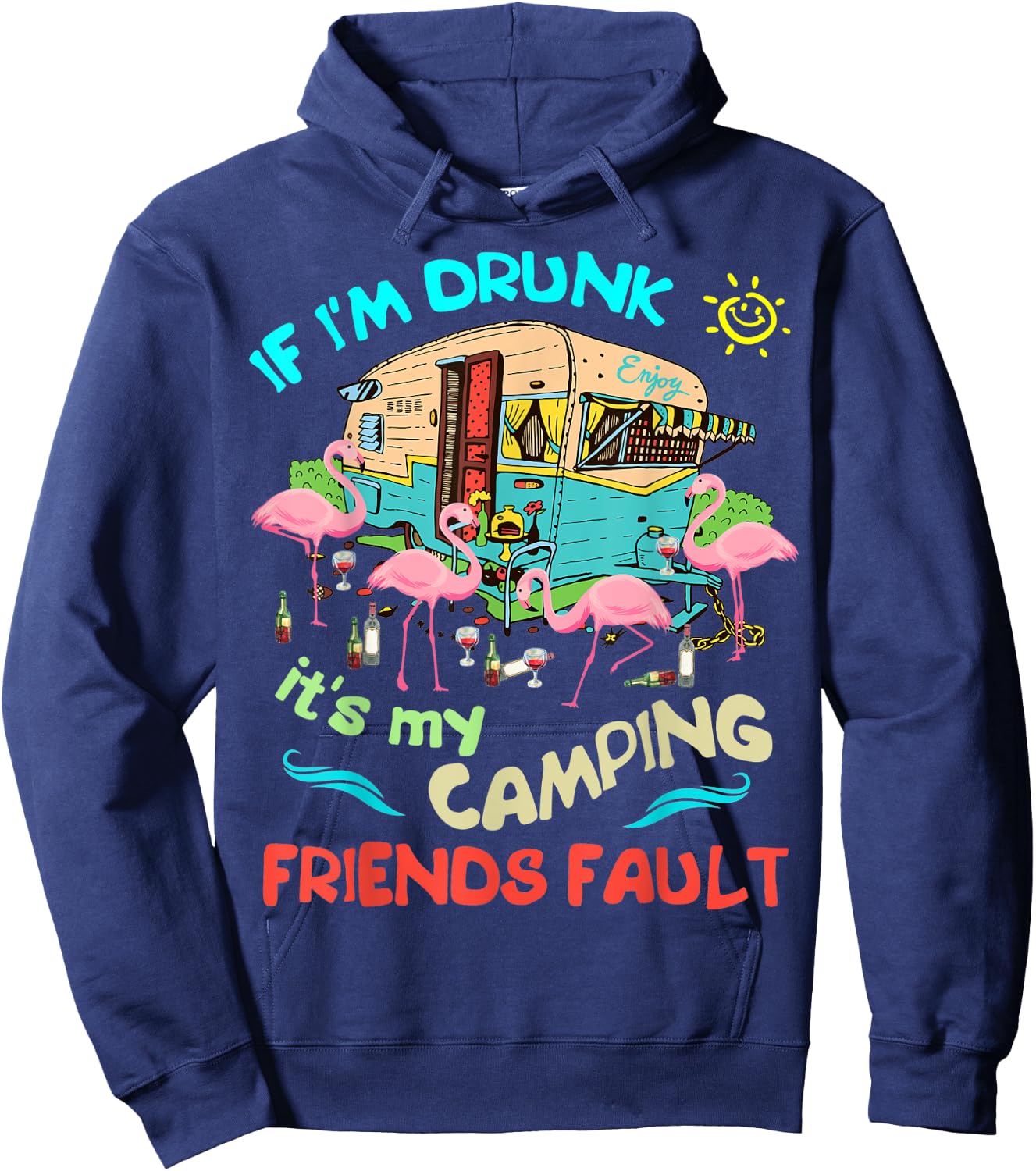 If I'm Drunk I'ts my Camping Friends Fault Camper Party Hoodie - Hoodie | Navy