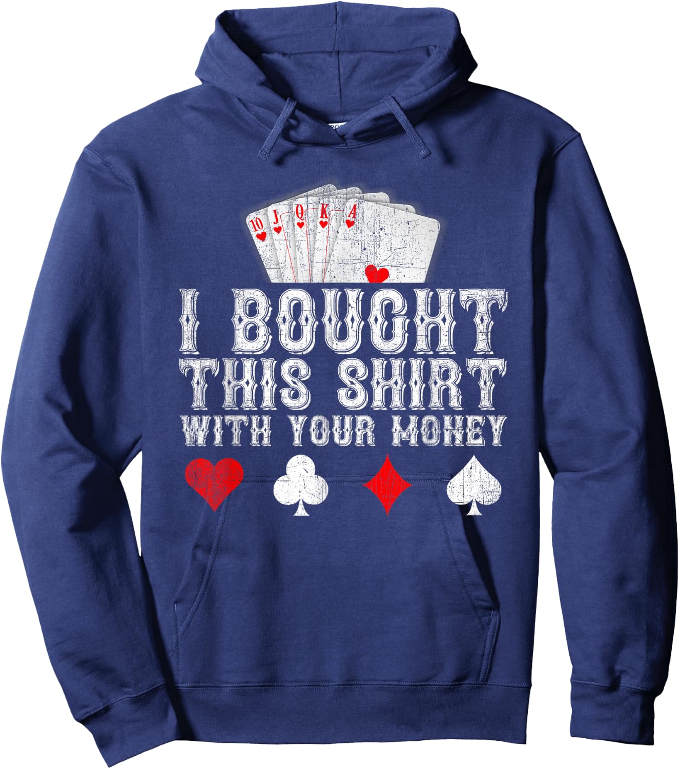 I Bought This Shirt With Your Money Funny Poker Player Gift Hoodie - Hoodie | Navy