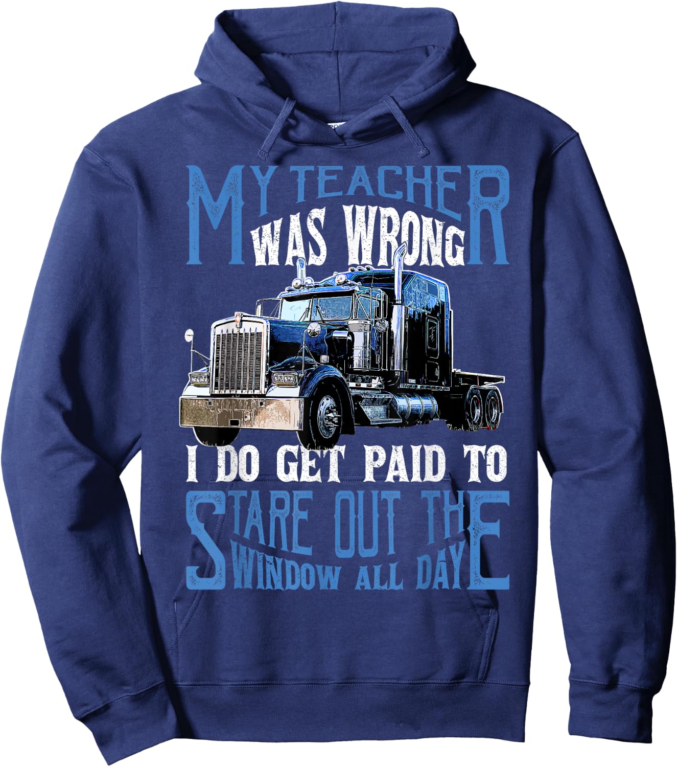 My Teacher was Wrong Trucker Gift Funny Truck Driver Men Small Hoodie - Hoodie | Navy