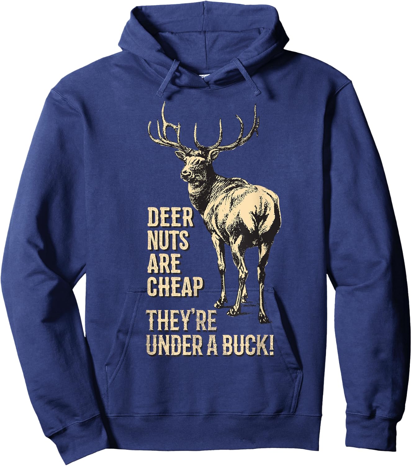 Deer Nuts are Cheap They're Under A Buck Deer Funny Hunting Hoodie - Hoodie | Navy
