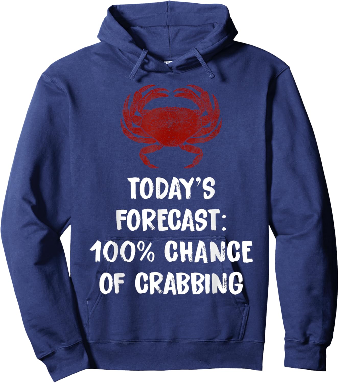 Today's Forecast 100% Chance Of Crabbing Funny Crab Hoodie - Hoodie | Navy