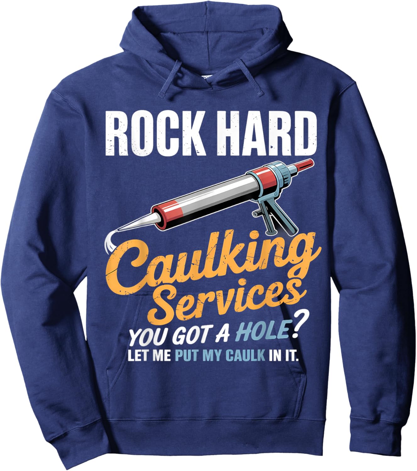 Rock Hard Caulking Service Funny Adult Humor Hoodie - Hoodie | Navy