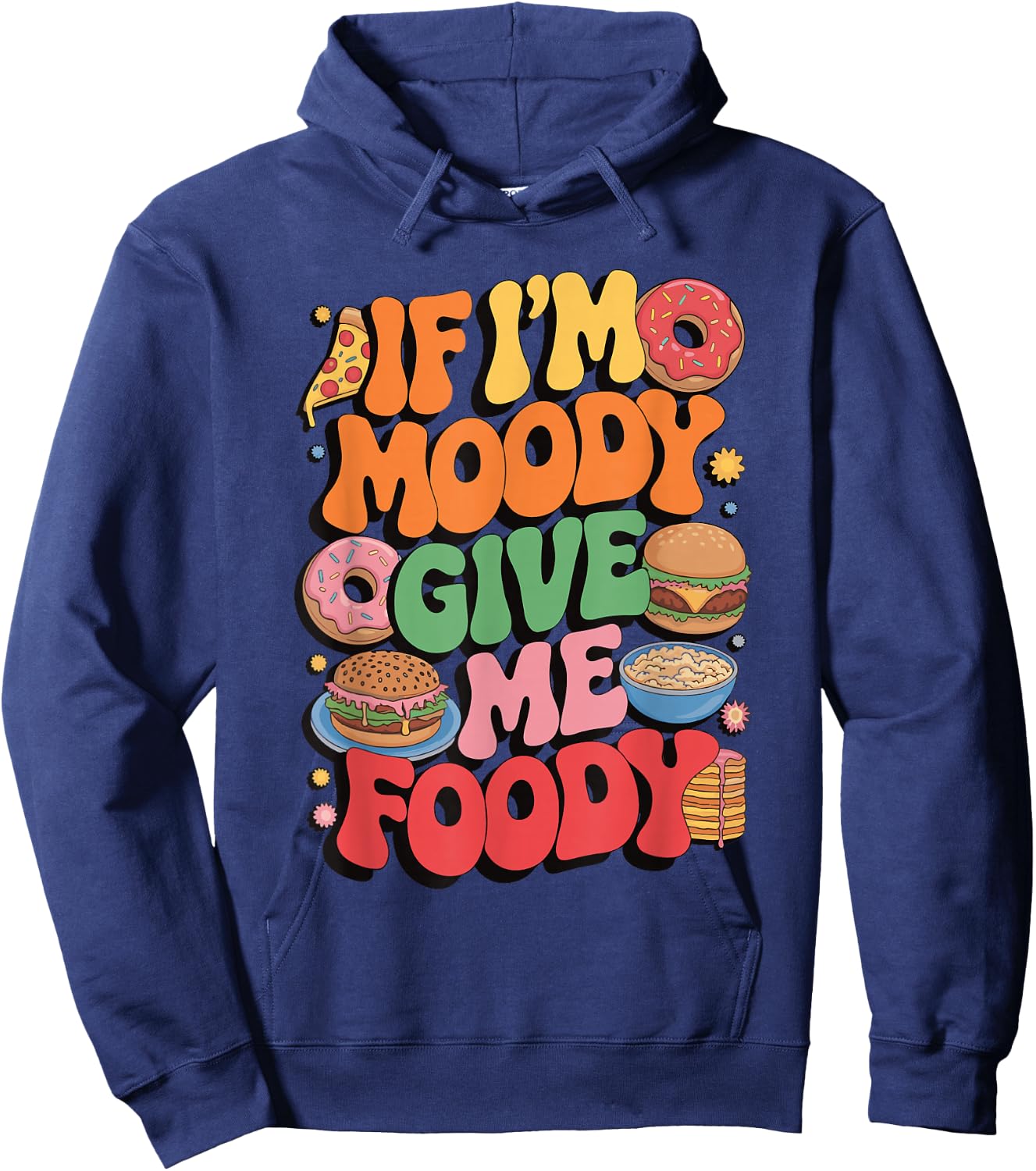 If I'm Moody Give Me Foody Hoodie - Hoodie | Navy