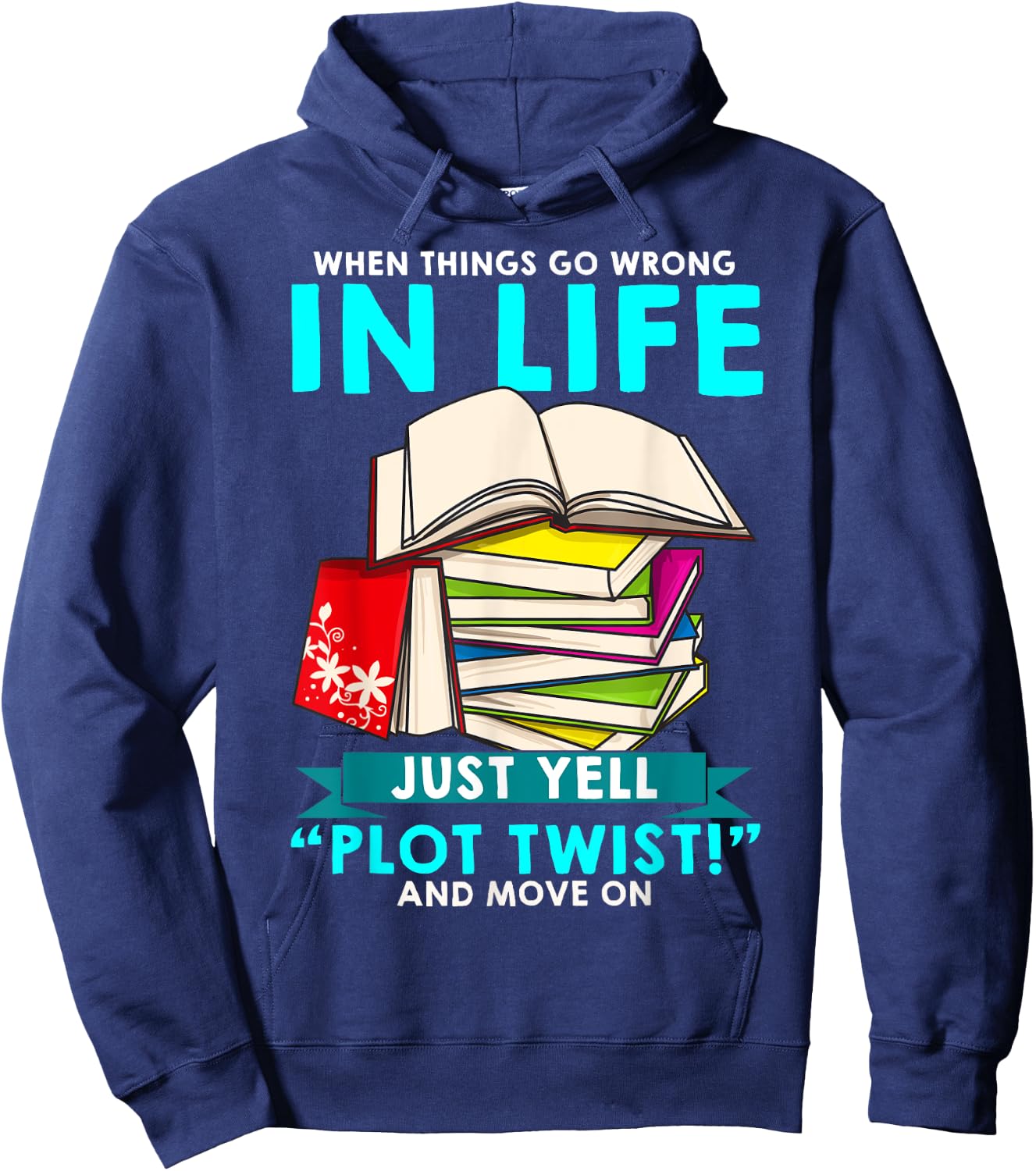 Funny When Things Go Wrong In Life Just Yell "Plot Twist" Hoodie - Hoodie | Navy