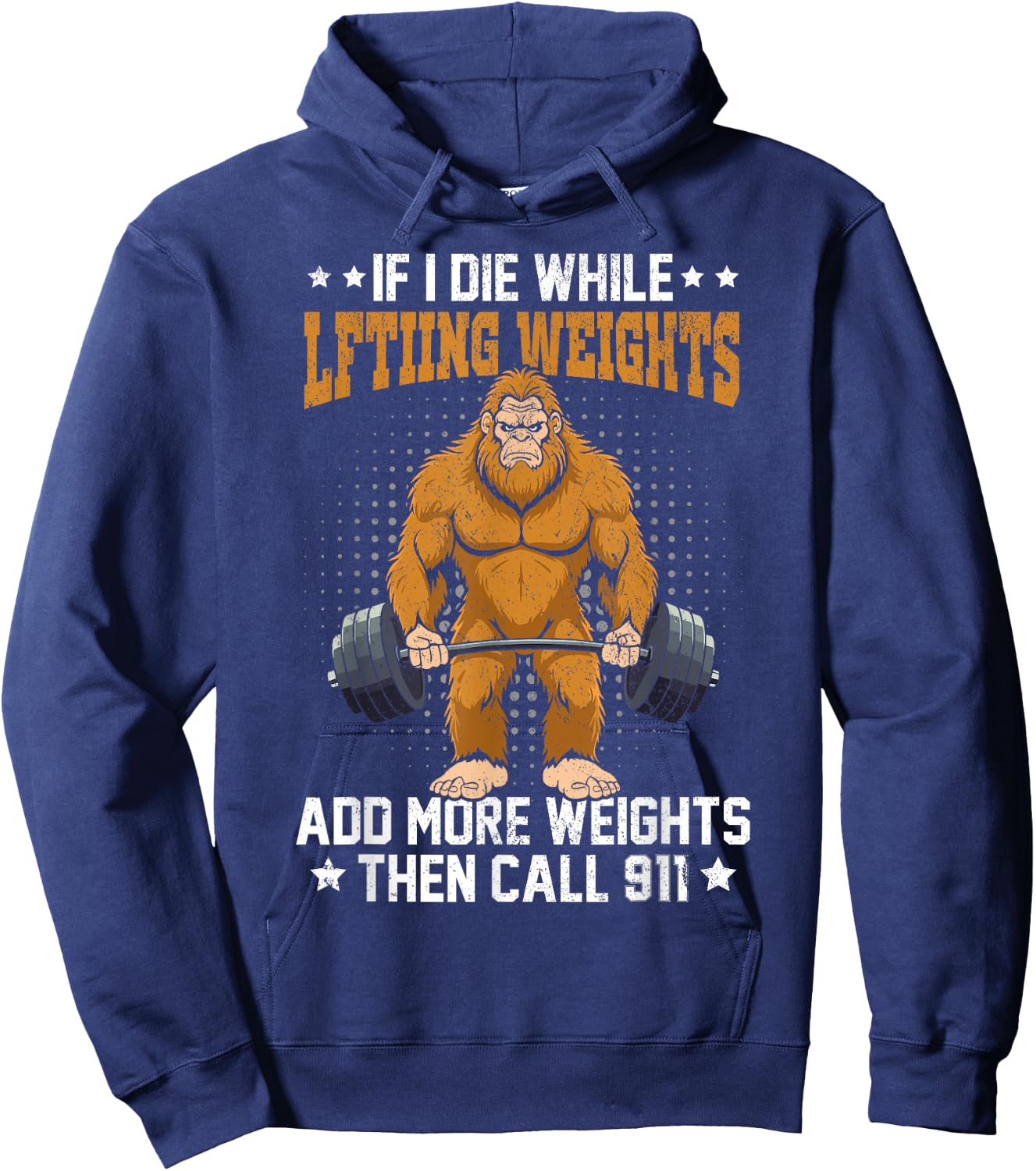 Workout Gym Bigfoot If I Die While Lifting Weights Sasquatch Hoodie - Hoodie | Navy