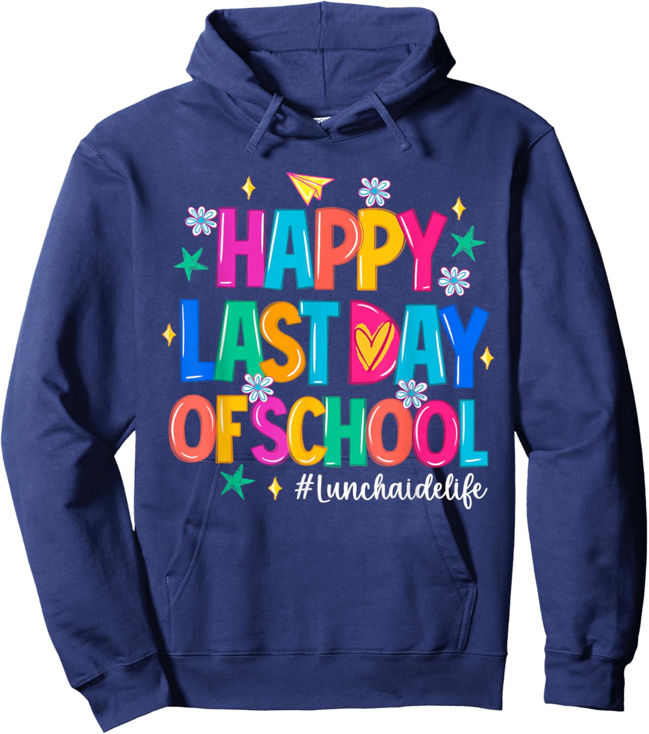 Happy Last Day of School Lunch Aide Life Funny Hoodie - Hoodie | Navy