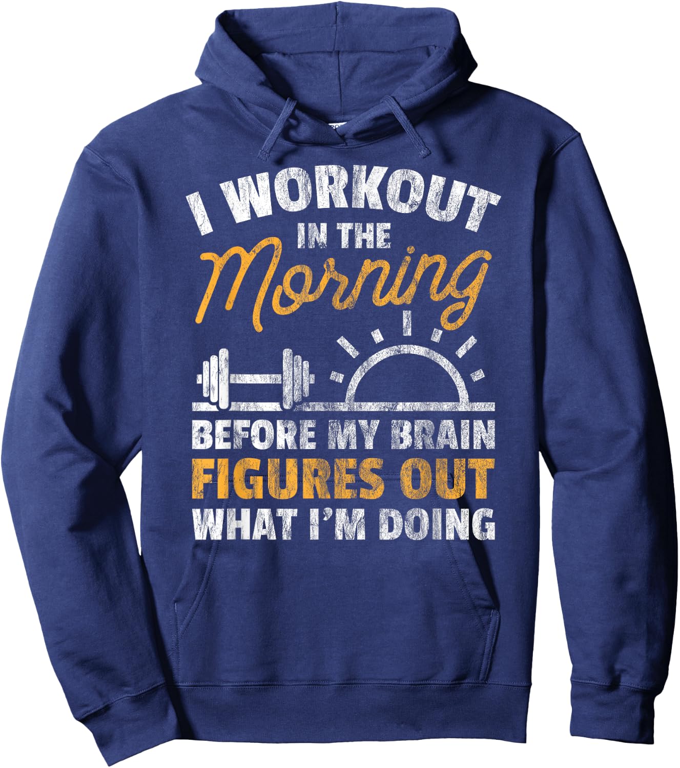 Workout Shirt Workout In Morning Before Brain Figure Out Hoodie - Hoodie | Navy