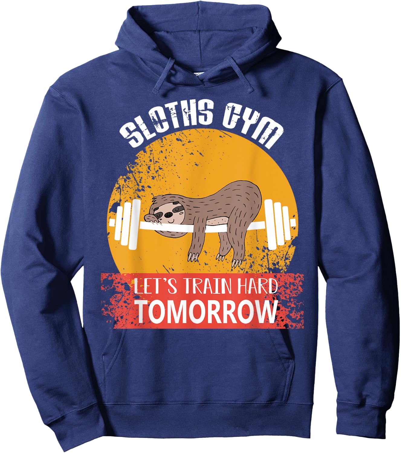 Sloths Gym Lets Train Hard Tomorrow Fitness Hoodie - Hoodie | Navy