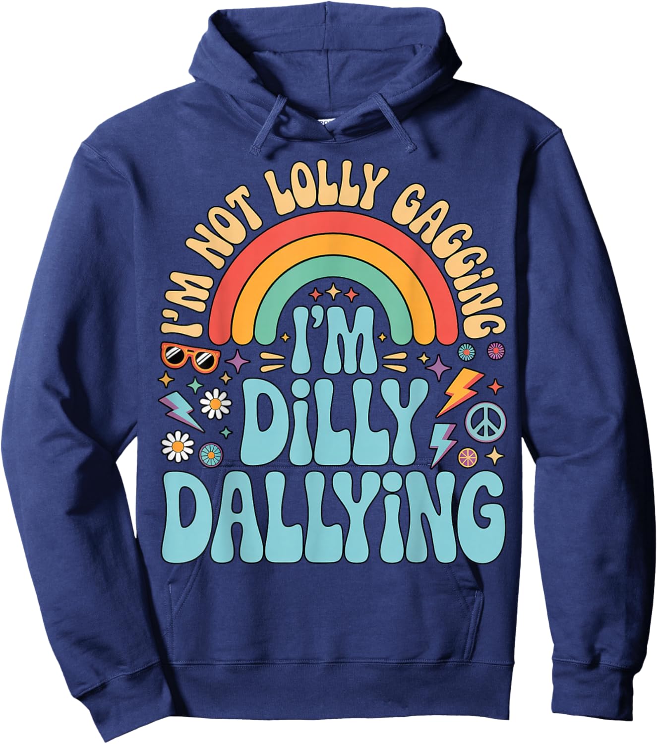 I'm Not Lolly Gagging I'm Dilly Dallying Inappropriate Humor Hoodie - Hoodie | Navy