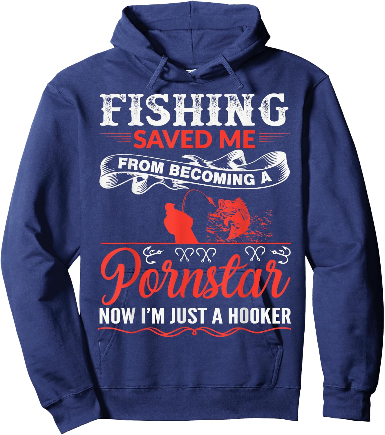 Fishing Saved Me From Becoming A PornStar Hoodie - Hoodie | Navy