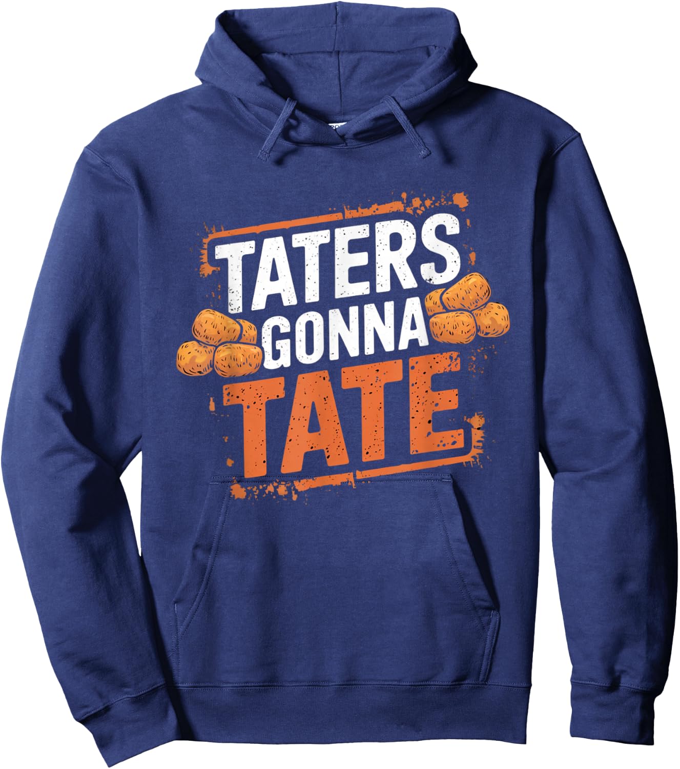 Taters Gonna Tate Funny Potato Tater Tot Foodie Hoodie - Hoodie | Navy