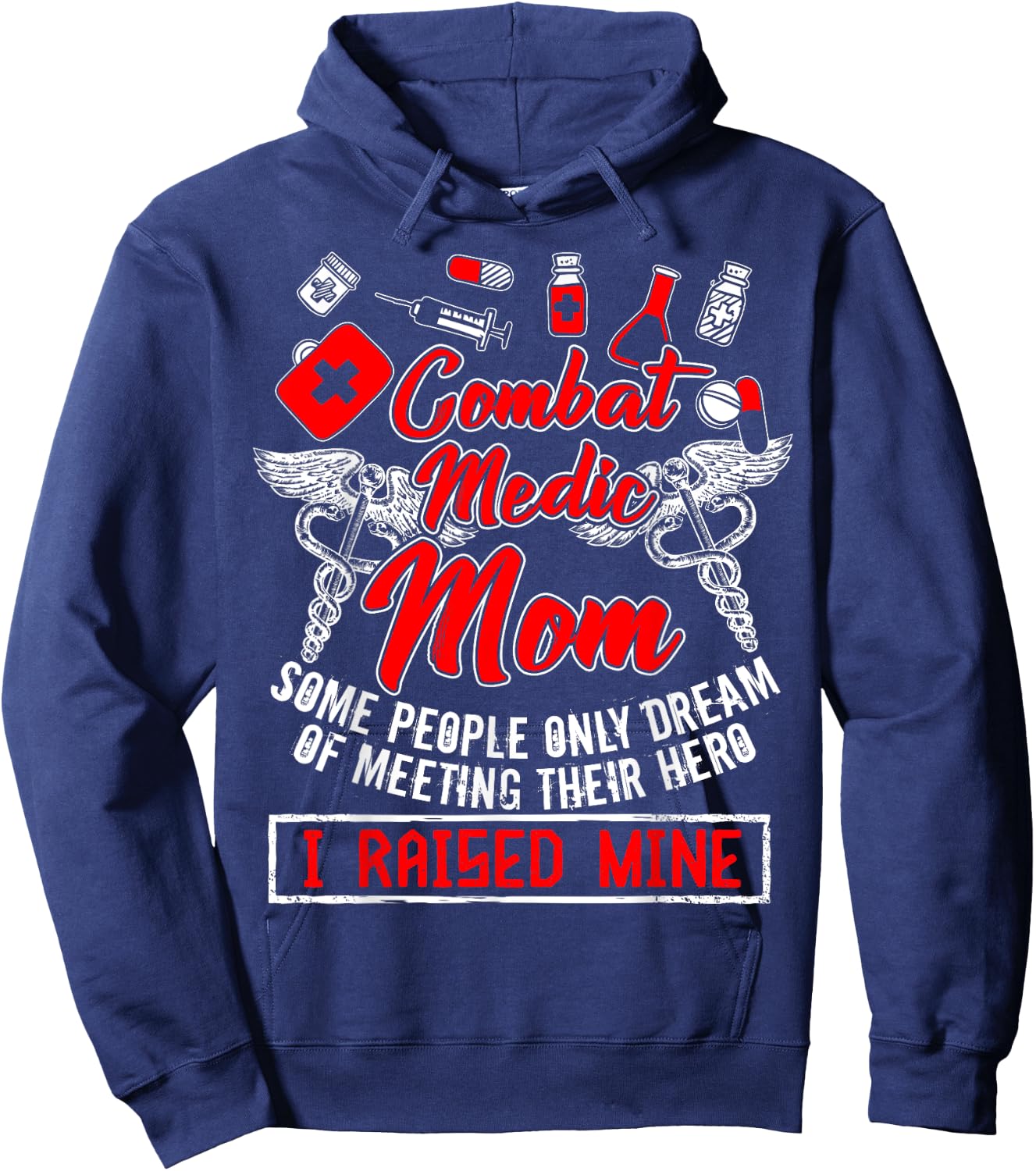 Combat Medic Mom T Shirt, I Raised Mine T Shirt, Nurse Shirt Hoodie - Hoodie | Navy