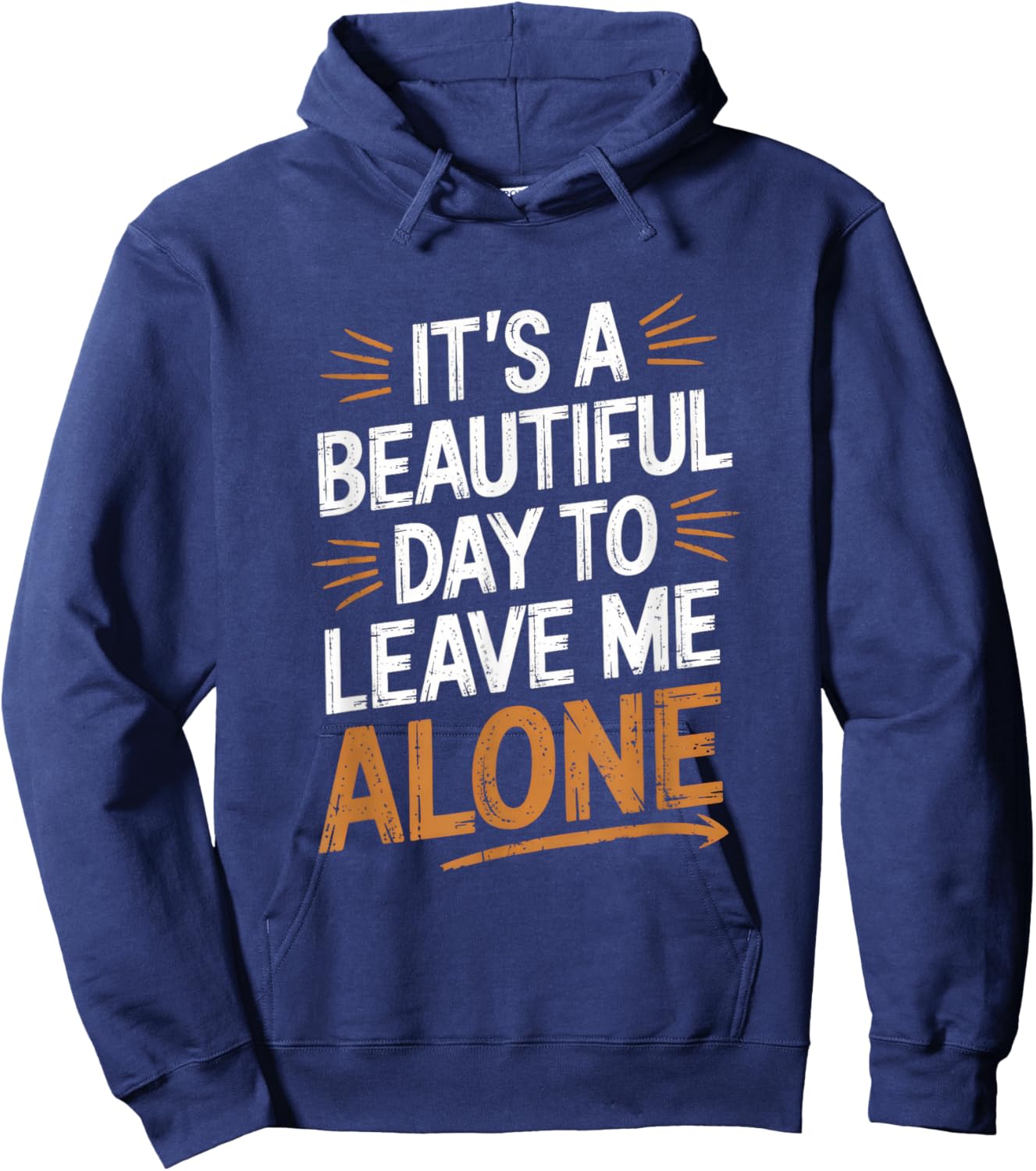 It's A Beautiful Day To Leave Me Alone - Funny Hoodie - Hoodie | Navy