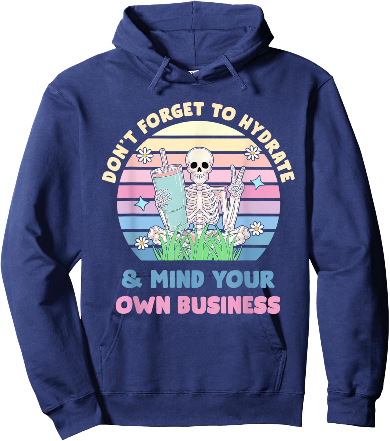 Don't Forget To Hydrate And Mind Your Own Business Design Hoodie - Hoodie | Navy