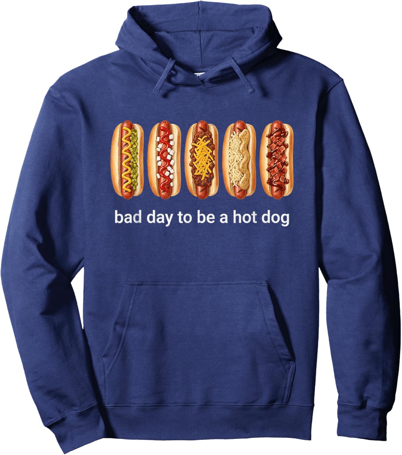 Its A Bad Day to Be A Hotdog Hoodie - Hoodie | Navy