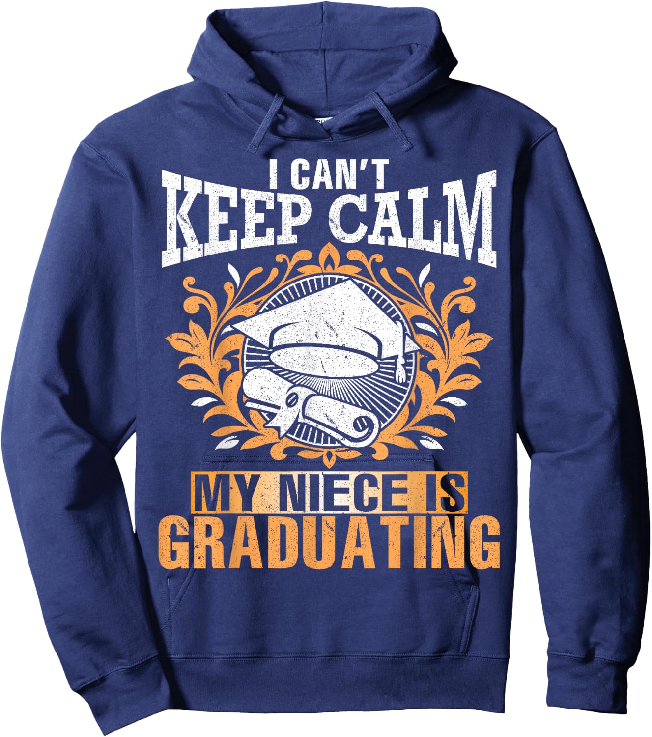 I Can't Keep Calm My Niece Is Graduating Happy Aunt Uncle Hoodie - Hoodie | Navy