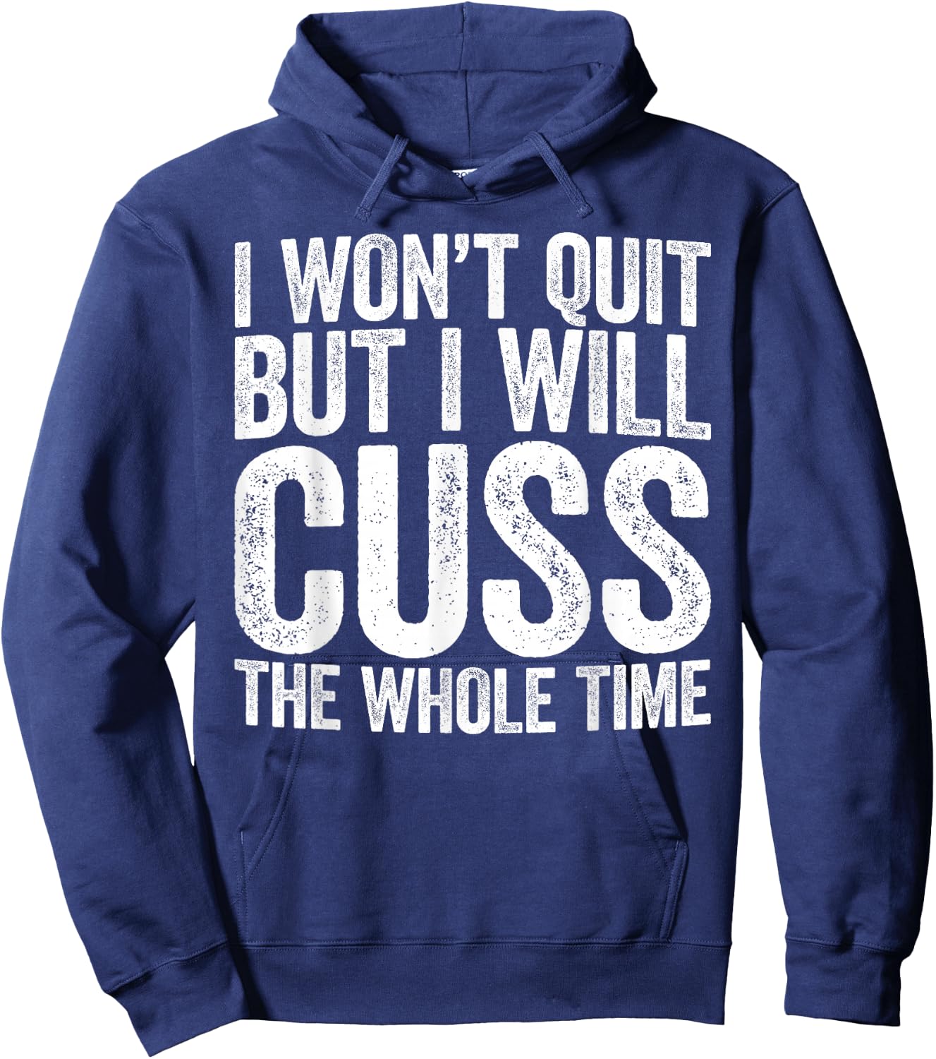 I Won't Quit But I Will Cuss The Whole Time Shirt Gym Lover Hoodie - Hoodie | Navy