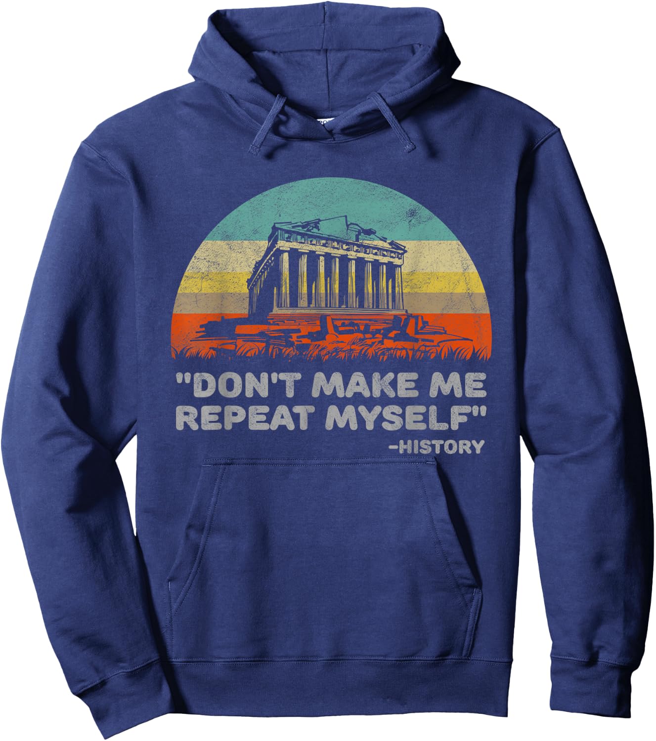 Don't Make Me Repeat Myself Funny History Hoodie - Hoodie | Navy