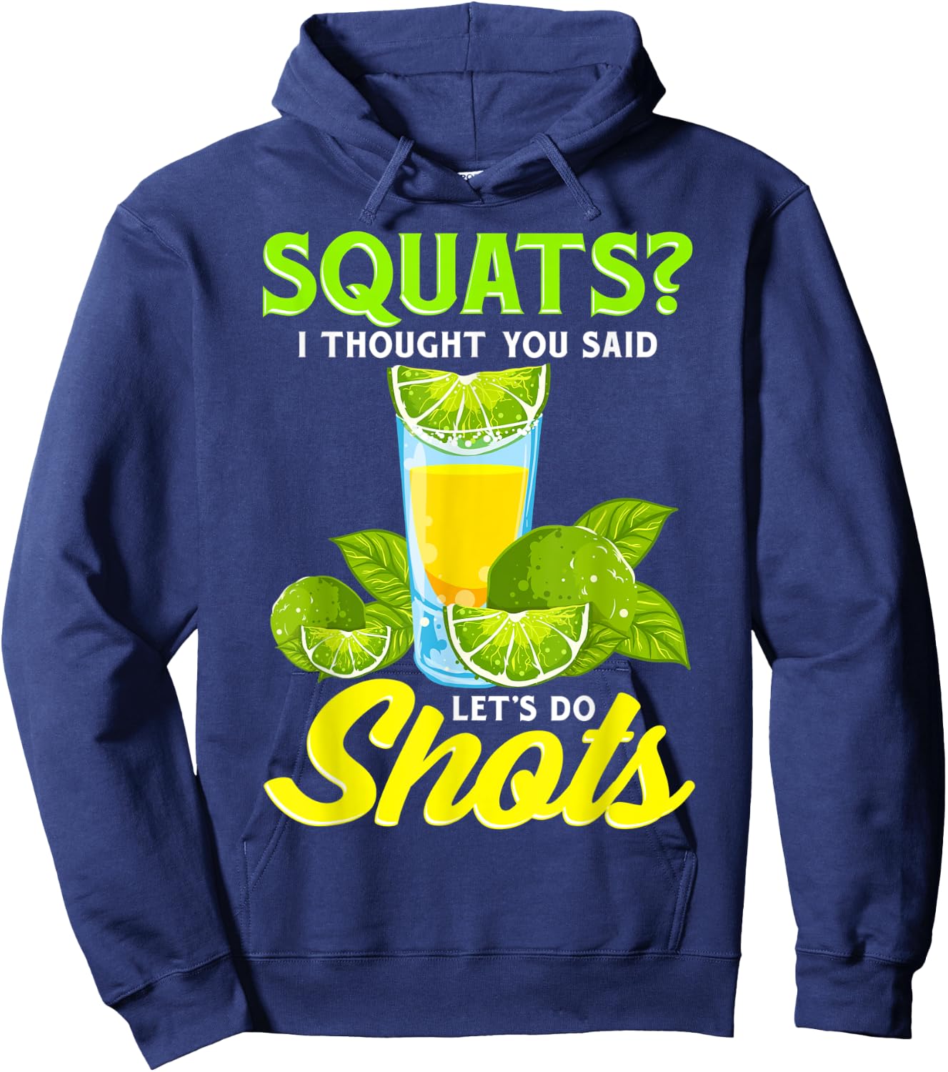Squats? I Thought You Said Let's Do Shots Hoodie - Hoodie | Navy