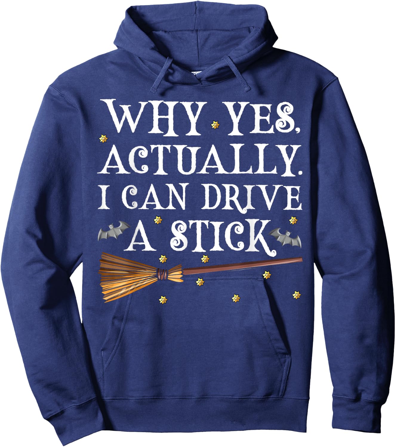 Why Yes Actually I Can Drive A Stick Shirt Halloween Witch Hoodie - Hoodie | Navy