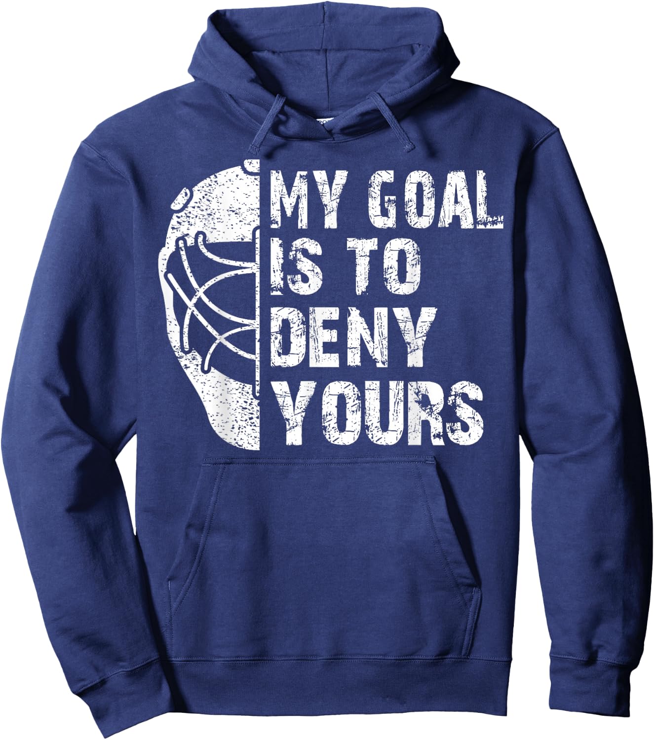 Funny My Goal Is To Deny Yours Hockey Goalie Ice Hockey Gift Hoodie - Hoodie | Navy