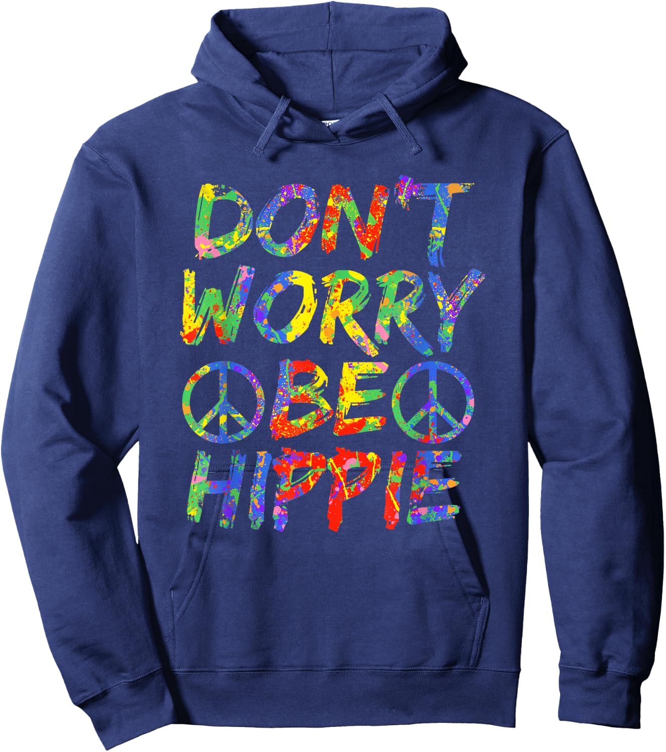 Don't Worry Be Hippie Shirt Hippy Paint Splash Soul Hoodie - Hoodie | Navy