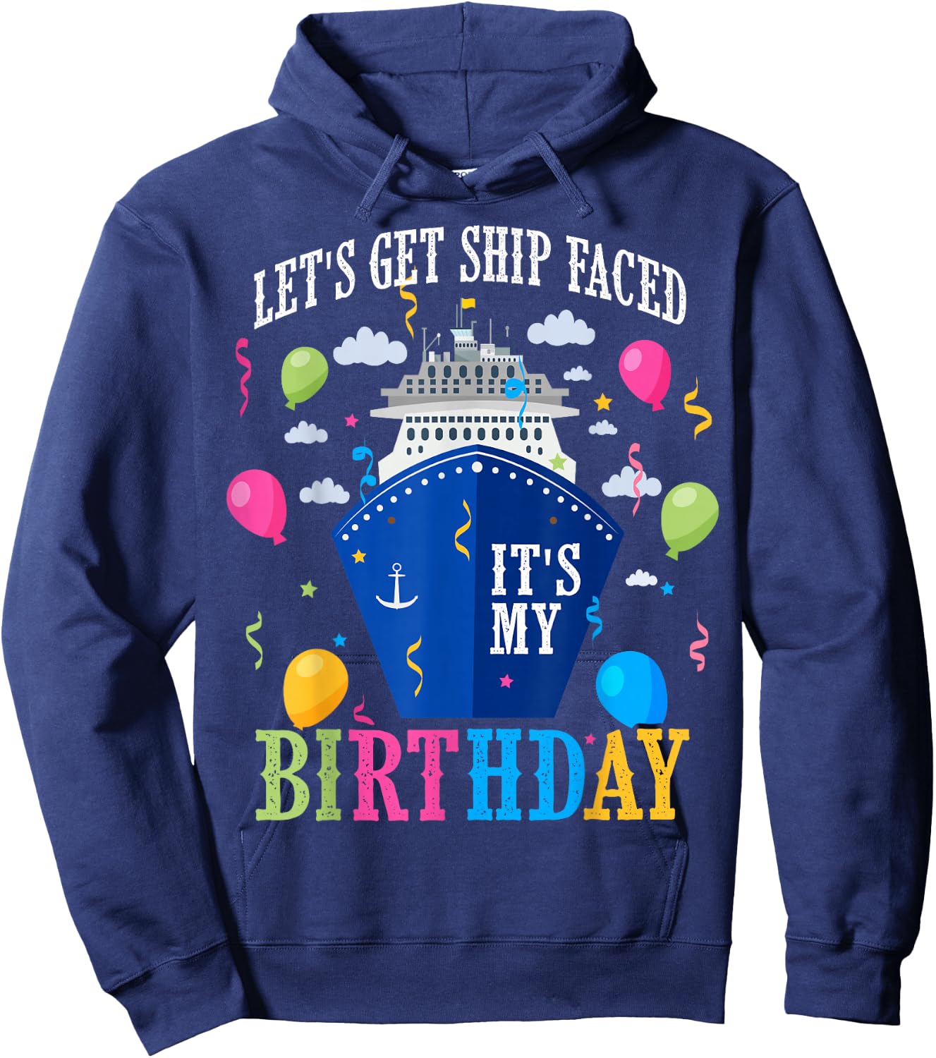 Birthday Cruise Let's Get Ship Face Vacation Its My Birthday Hoodie - Hoodie | Navy