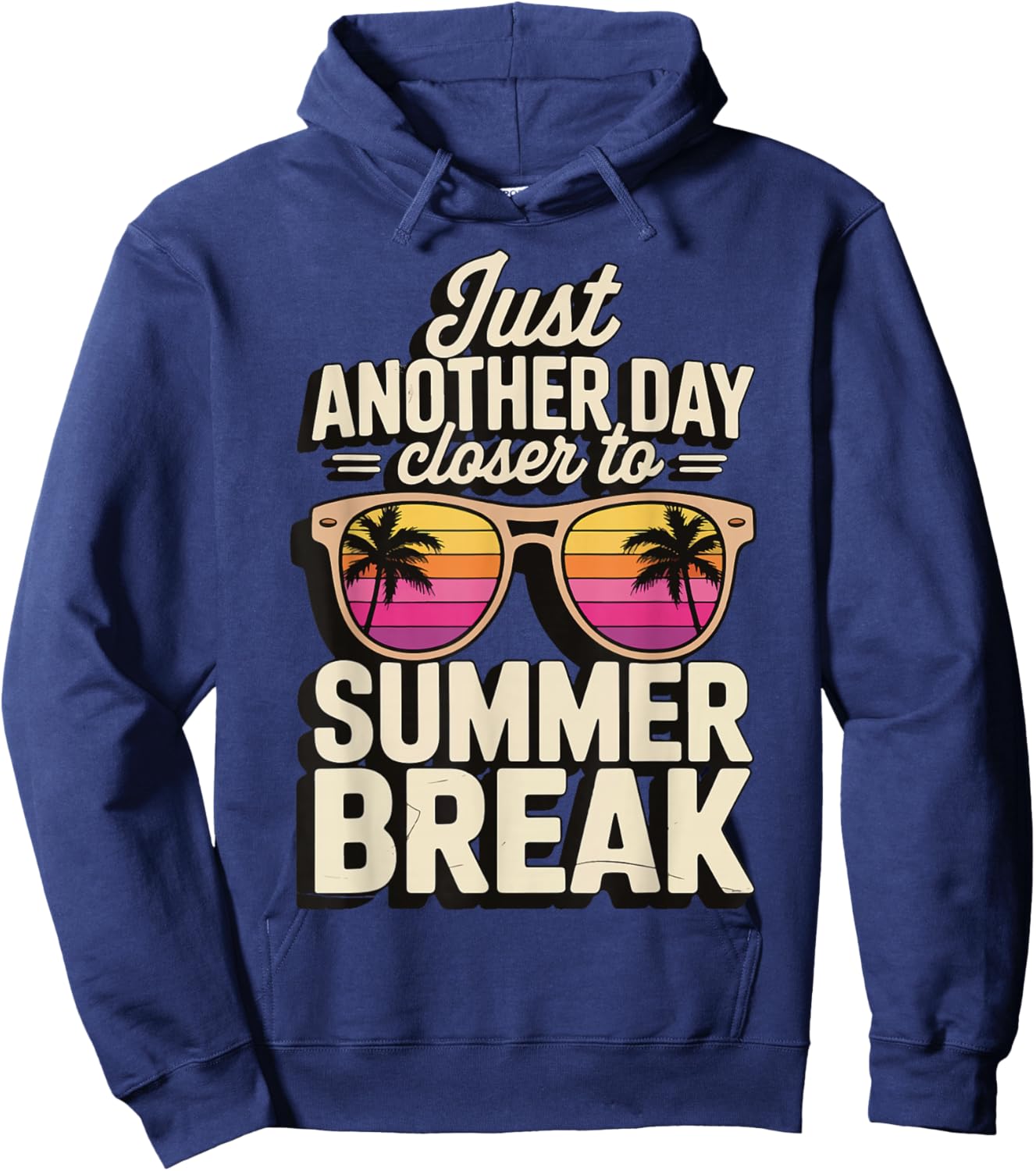 Just Another Day Closer To Summer Break Hoodie - Hoodie | Navy