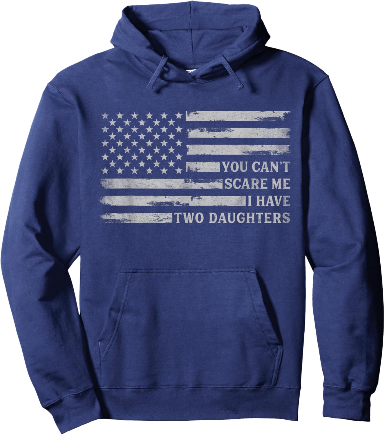 You Cant Scare Me I Have Two Daughters Fathers Day USA Flag Hoodie - Hoodie | Navy