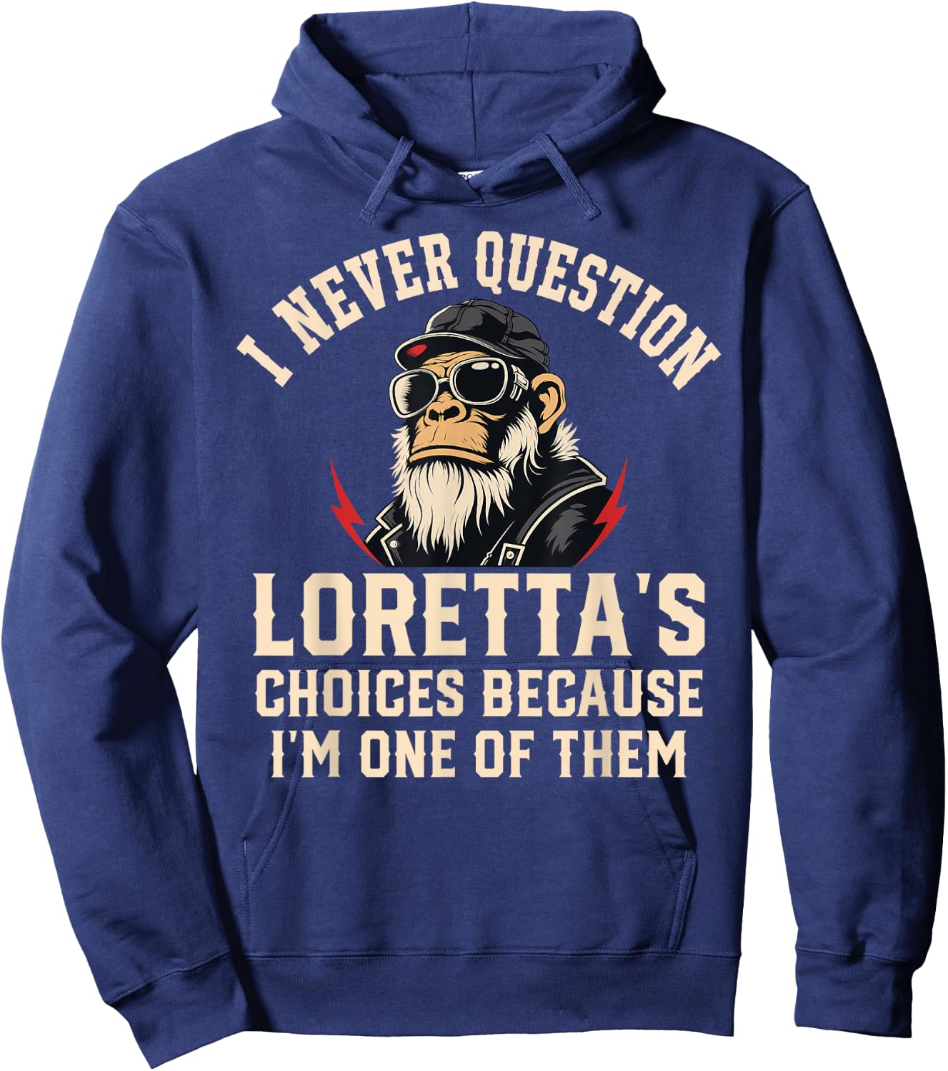 I Never Question LORETTA'S Choices Because I'm One of Them Hoodie - Hoodie | Navy
