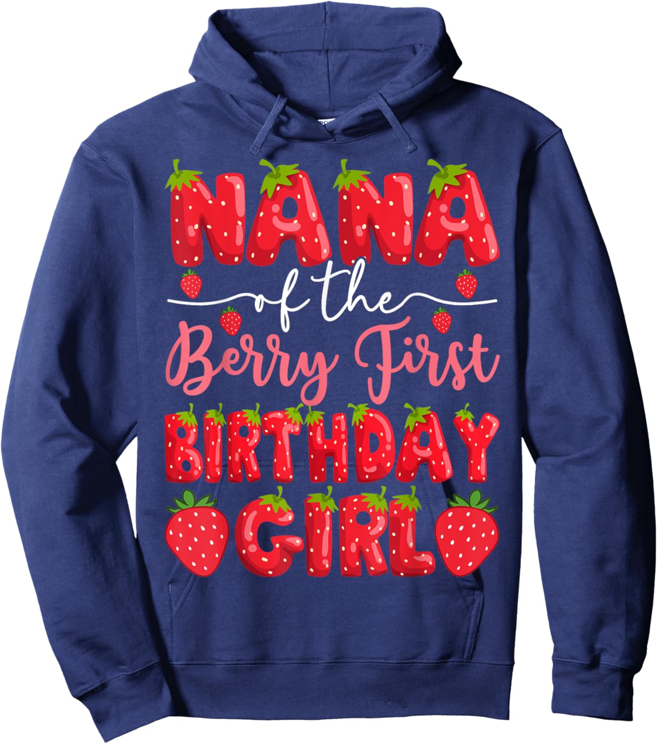Nana Of The Berry First Birthday Girl Strawberry Party Hoodie - Hoodie | Navy