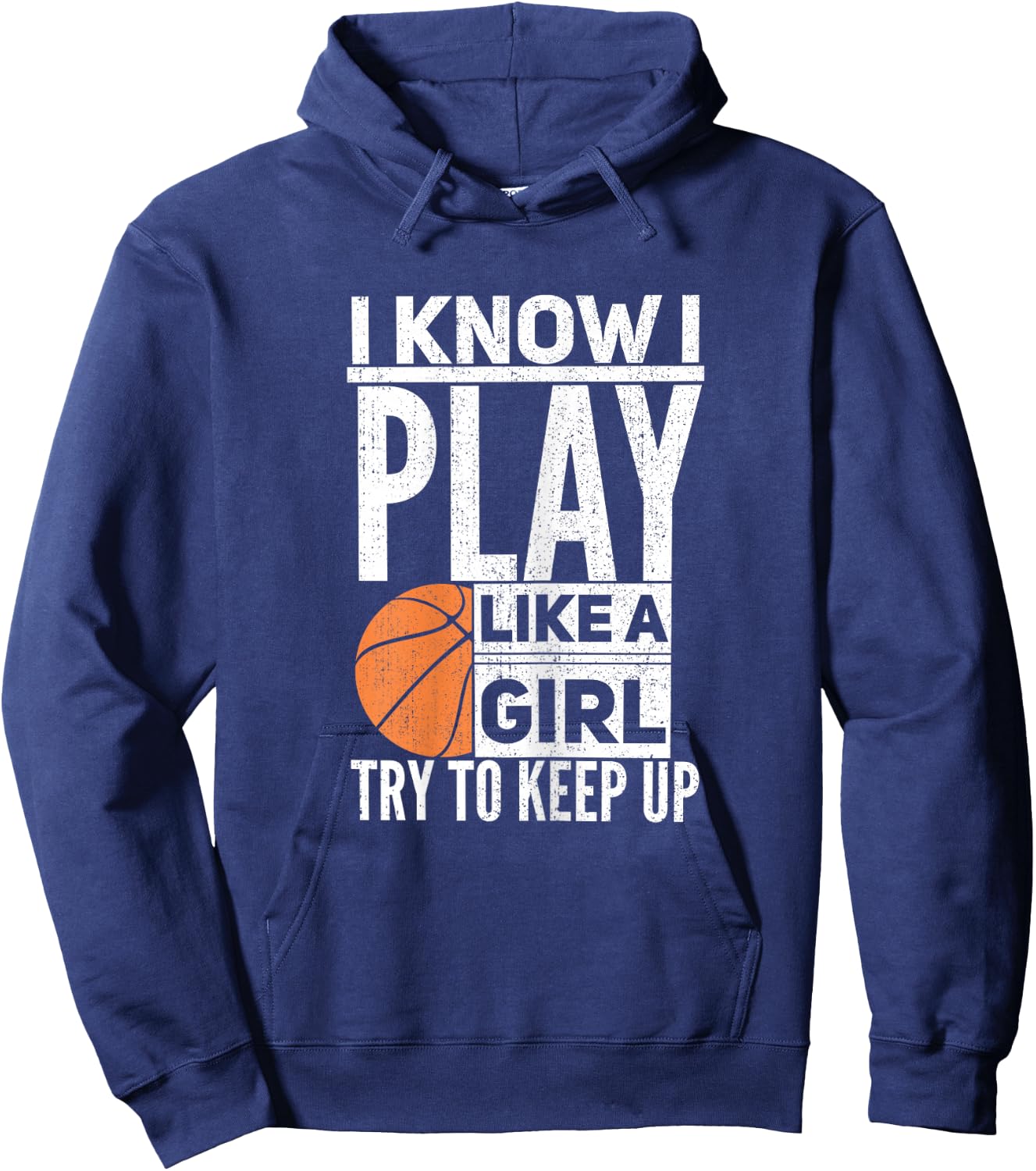 Basketball Girls - I Know I Play Like A Girl Try to Keep Up Hoodie - Hoodie | Navy