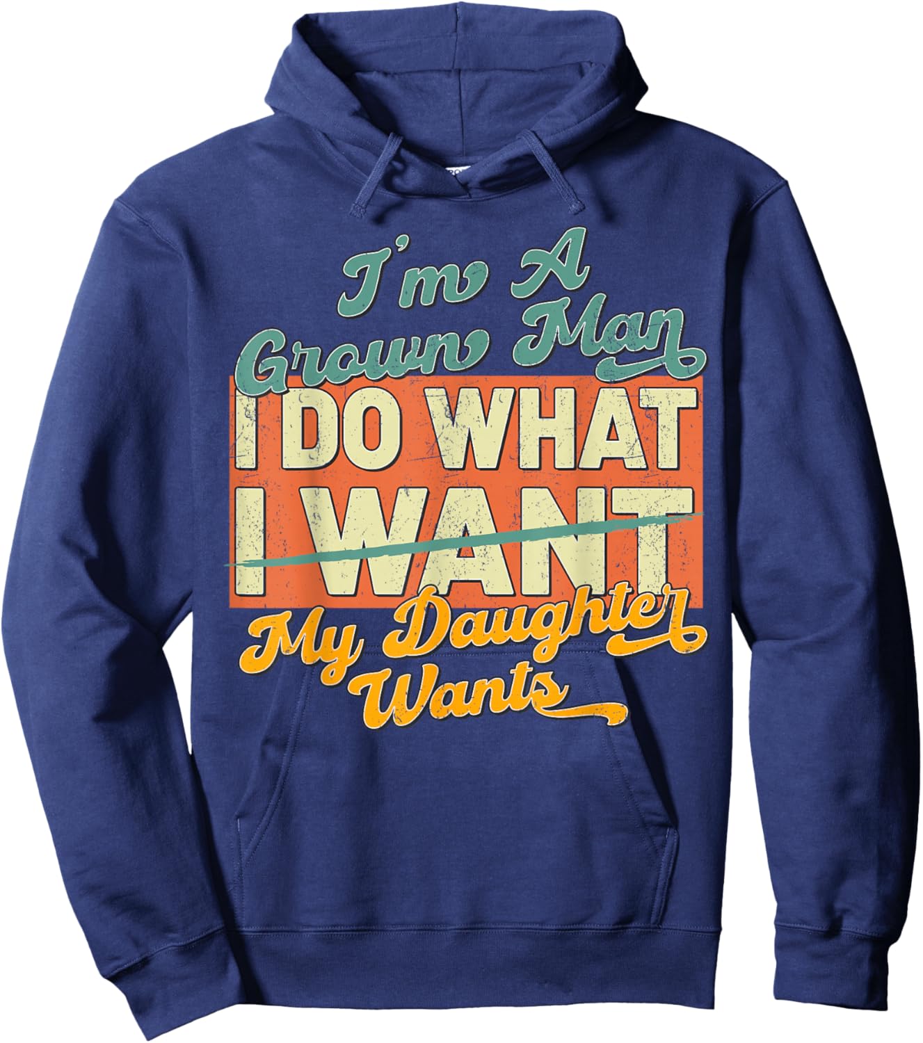 Im A Grown Man I Do What My Daughter Wants Hoodie - Hoodie | Navy