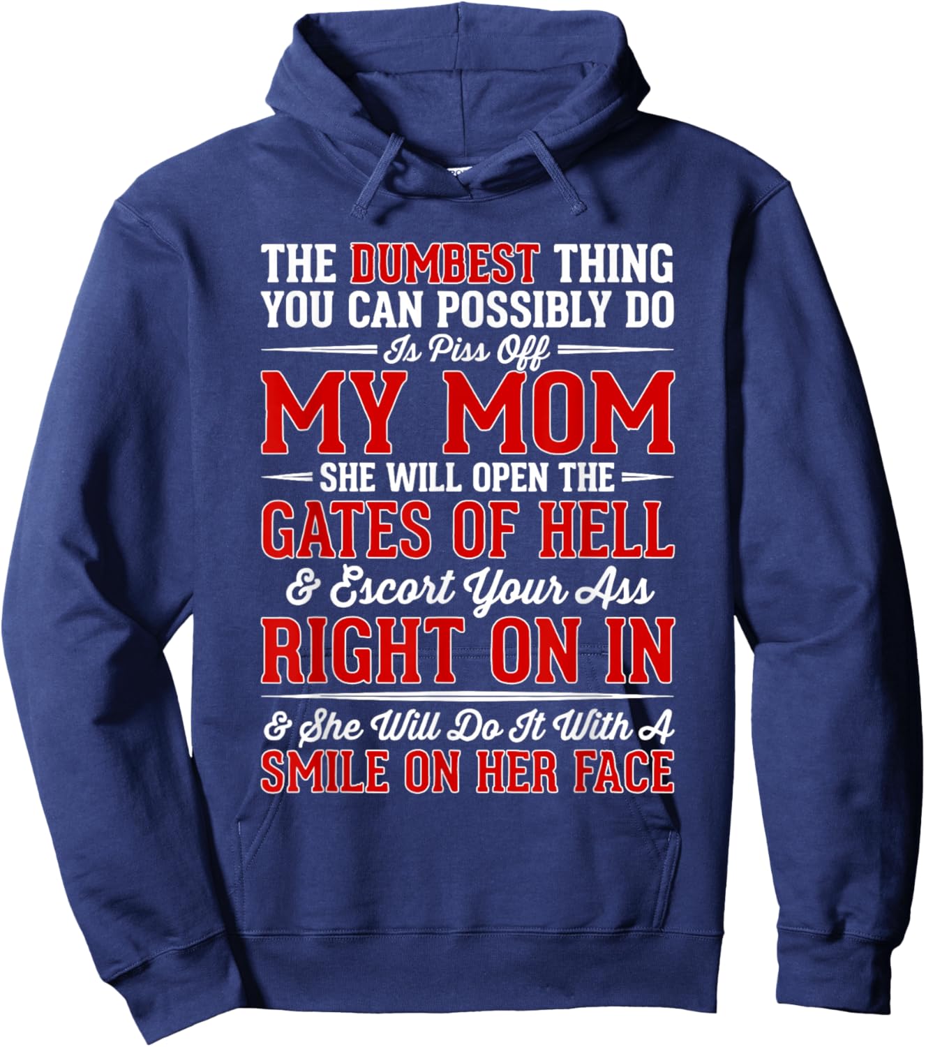 The Dumbest Thing You Can Possibly Do is Piss Off My Mom She Hoodie - Hoodie | Navy