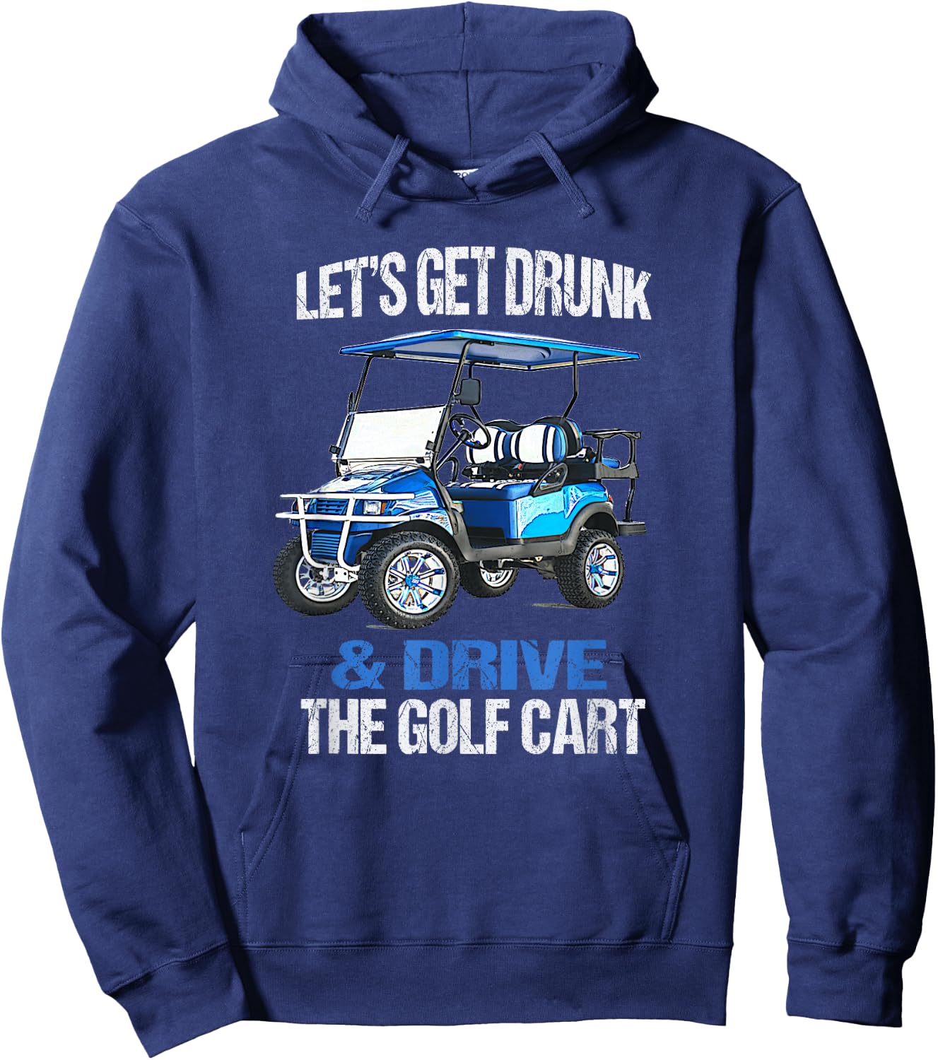 Let's GET Drunk and Drive The Golf CART Funny Small Hoodie - Hoodie | Navy