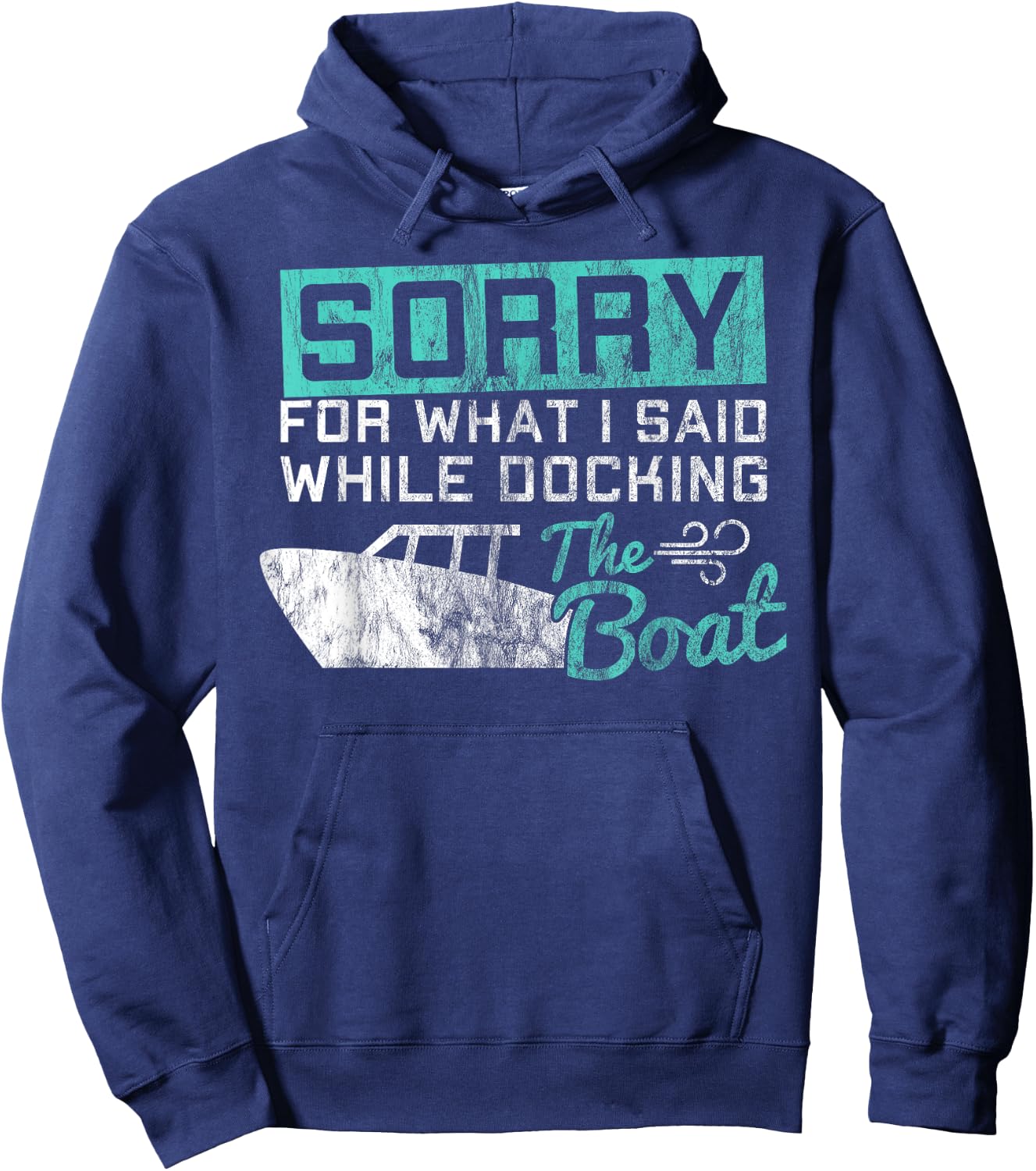 Funny Boating Sorry What I Said While Docking Boat Hoodie - Hoodie | Navy