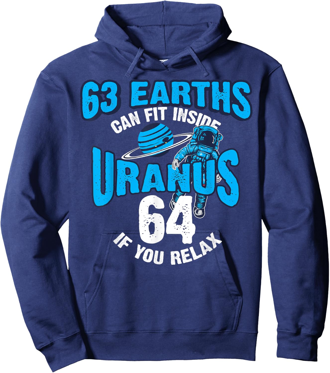 63 Earths Can Fit Inside Uranus | Funny Planet Gift Hoodie - Hoodie | Navy