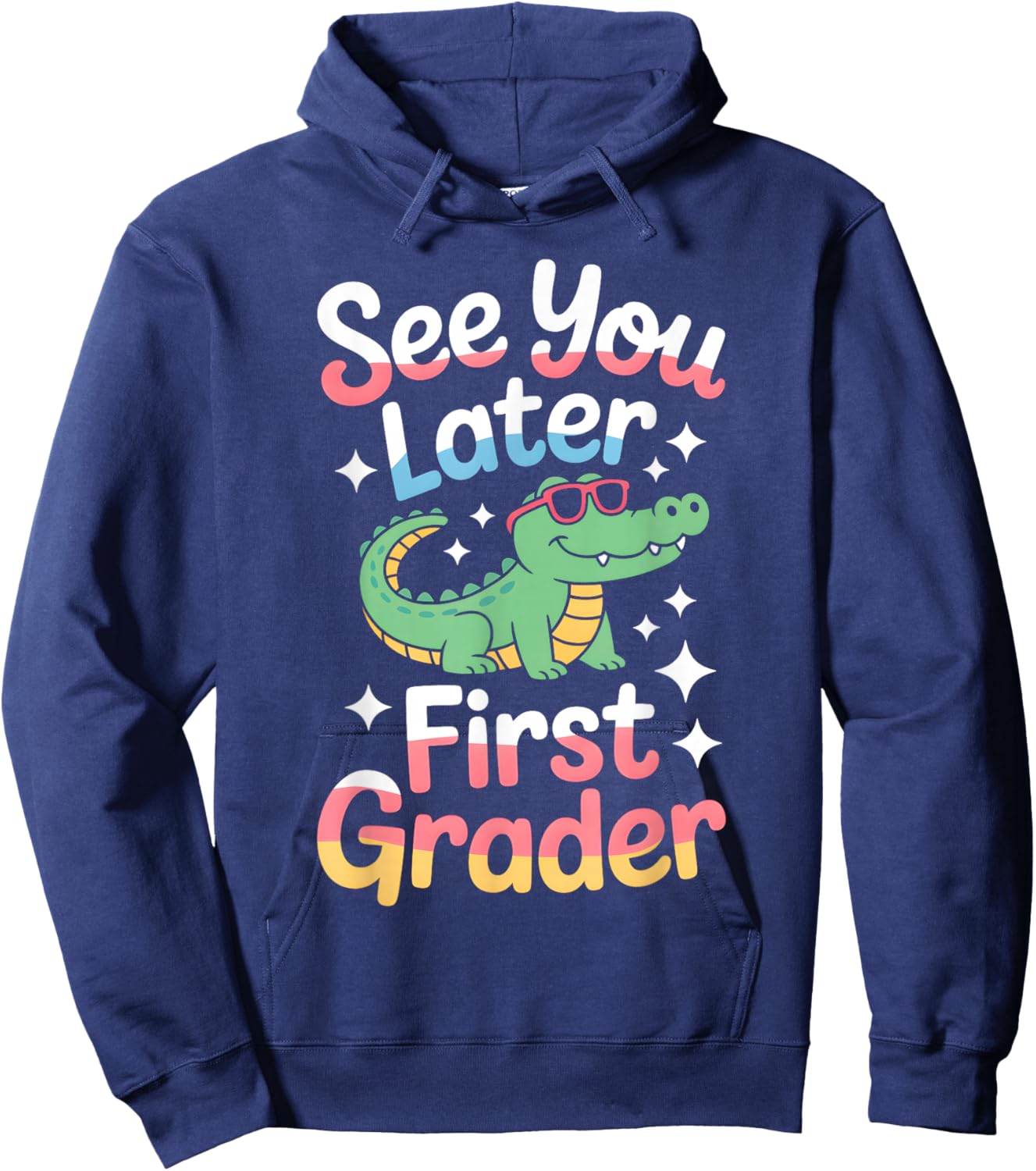 See You Later First Grader End Of School Celebration Hoodie - Hoodie | Navy