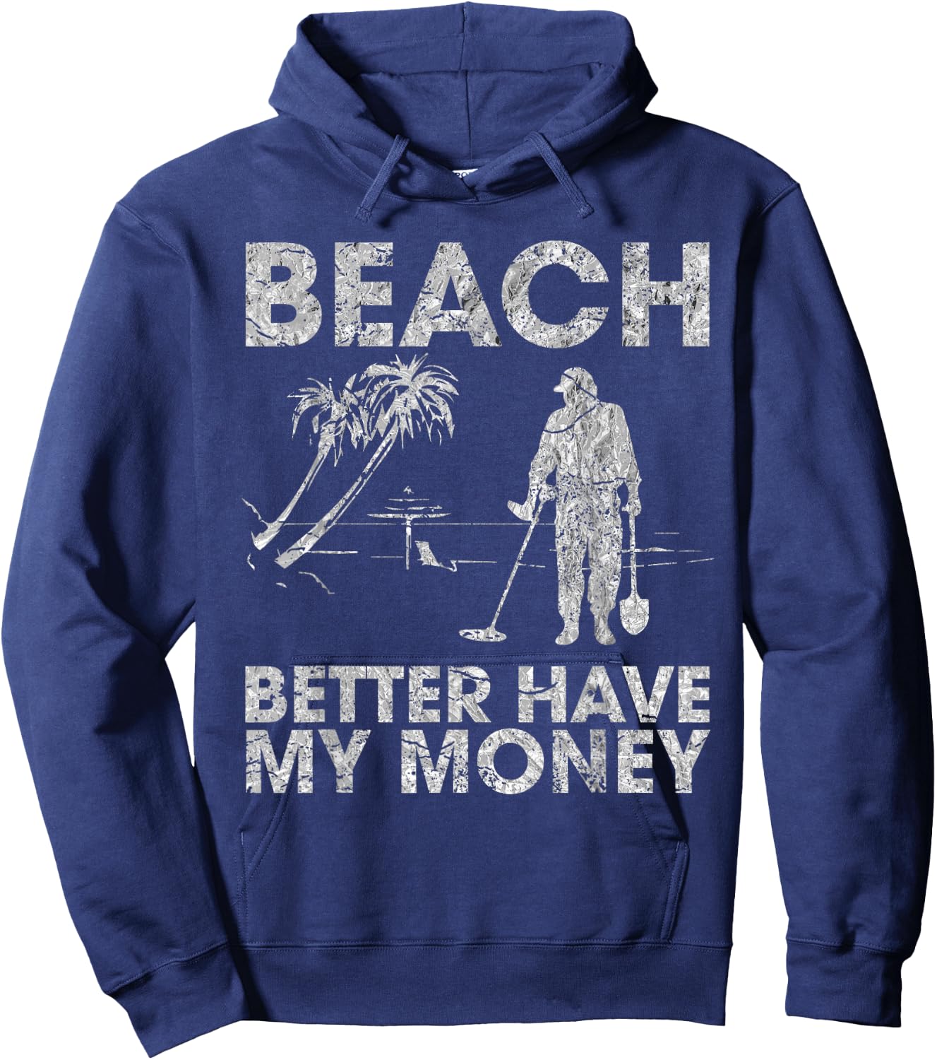 Beach Better Have My Money Sarcastic Funny Novelty Hoodie - Hoodie | Navy
