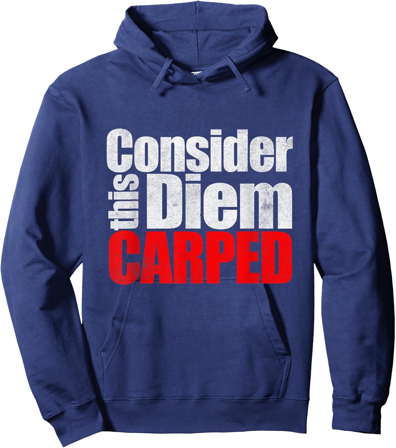Consider this Diem Carped Funny Latin Saying Shirt Hoodie - Hoodie | Navy