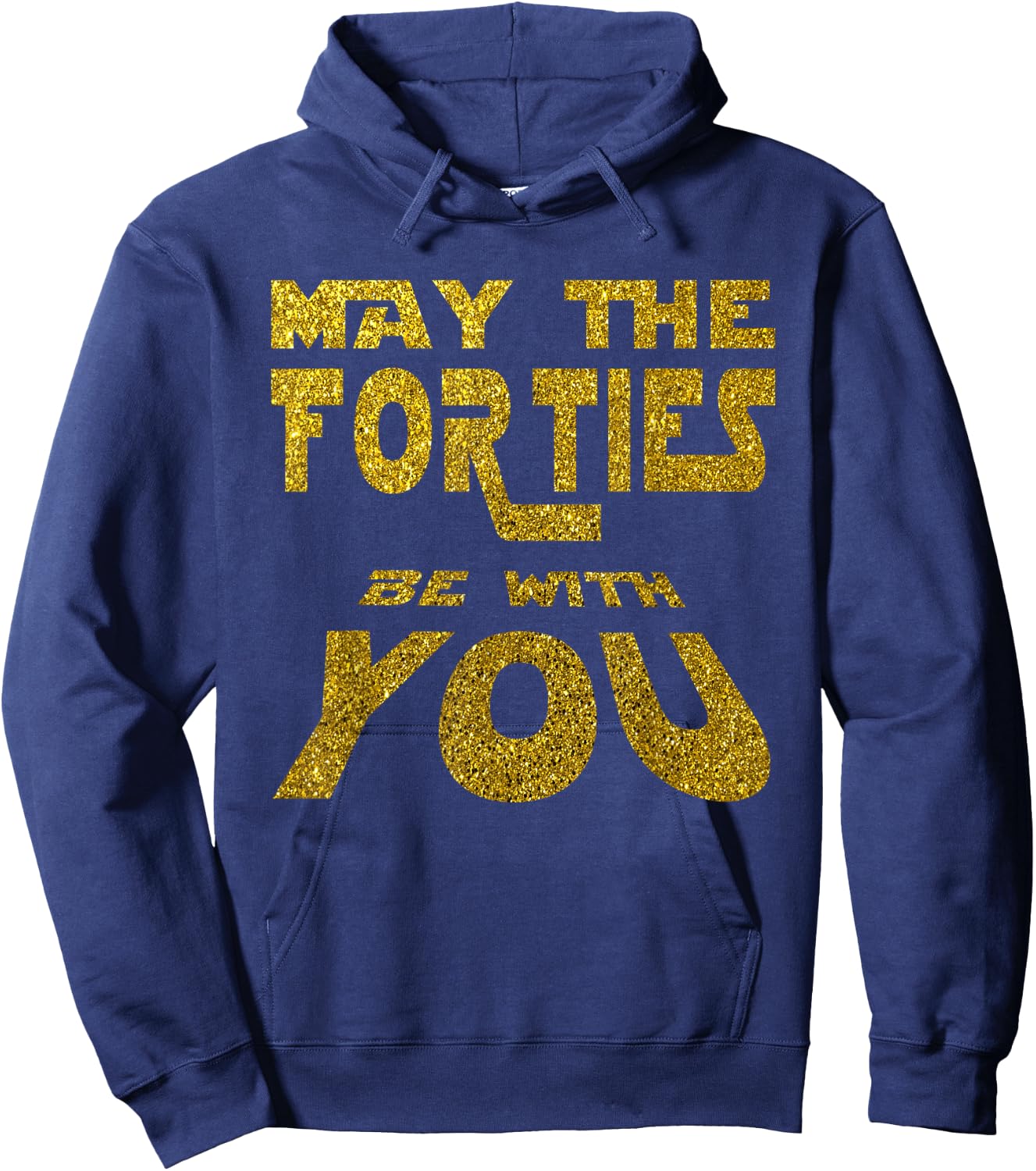 May the Forties be with You | 40th Birthday Gift Fun Hoodie - Hoodie | Navy