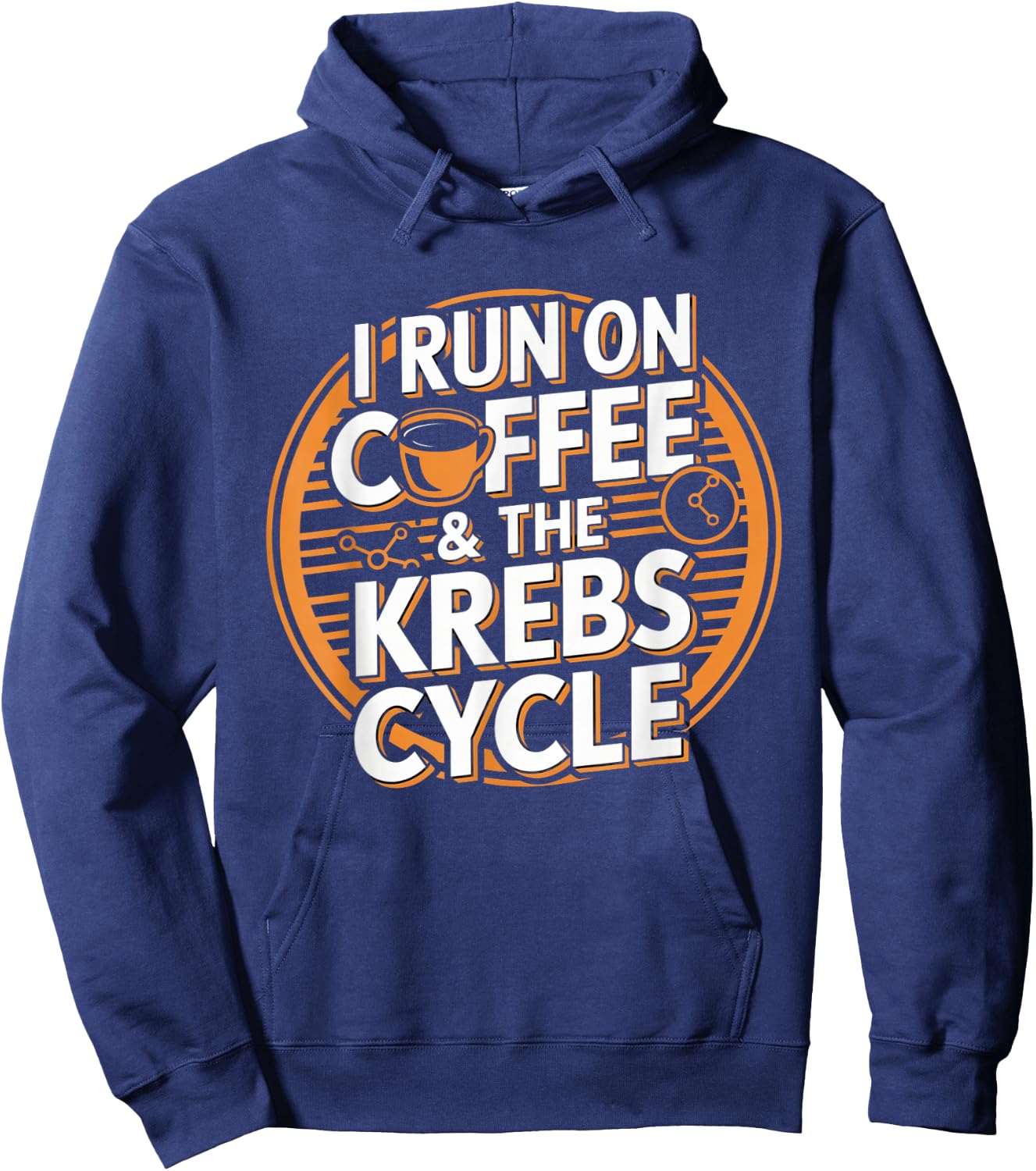 I Run On Coffee & The Krebs Cycle Biology Biochemistry Funny Hoodie - Hoodie | Navy