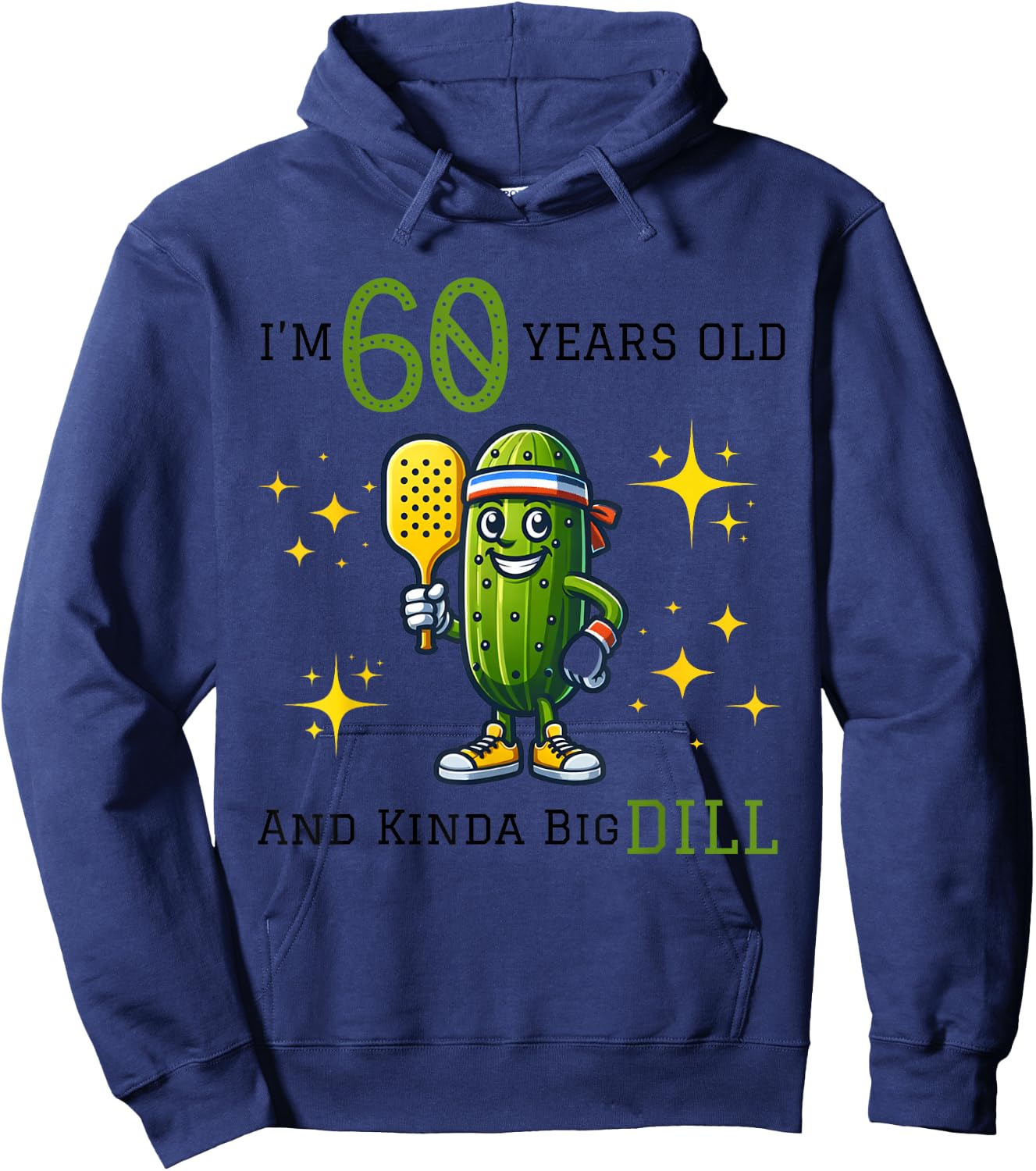 PICKLEBALL 60th BIRTHDAY | 60 YEARS OLD AND KINDA A BIG DILL Hoodie - Hoodie | Navy