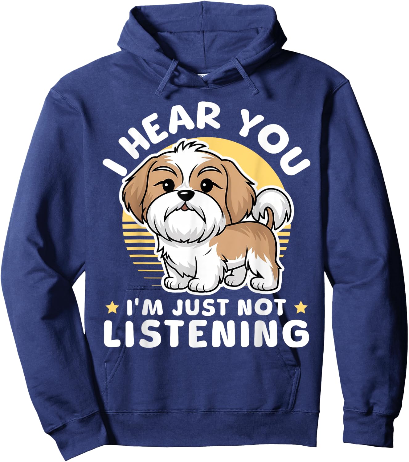 I Hear You I'm Just Not Listening Shih Tzu Dog Lover Hoodie - Hoodie | Navy
