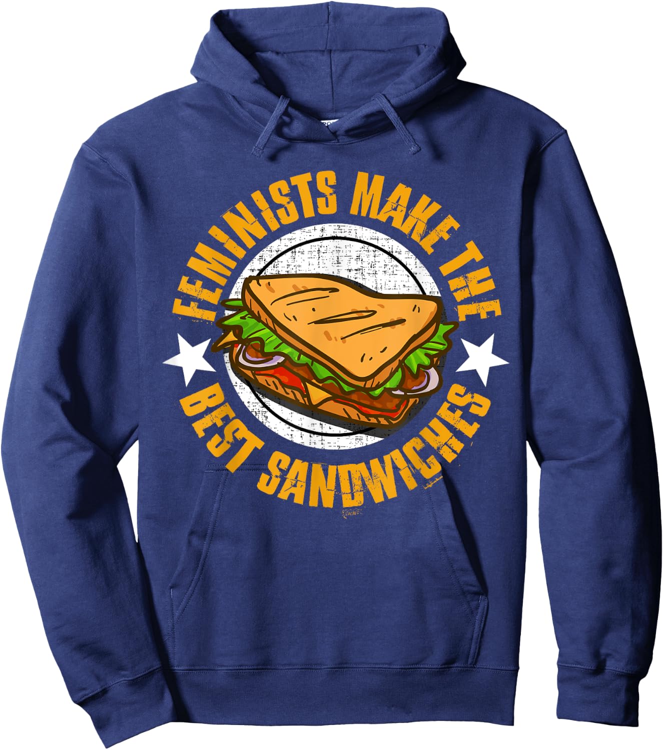 Feminists Make The Best Sandwiches Shirt - Funny Offensive T Hoodie - Hoodie | Navy