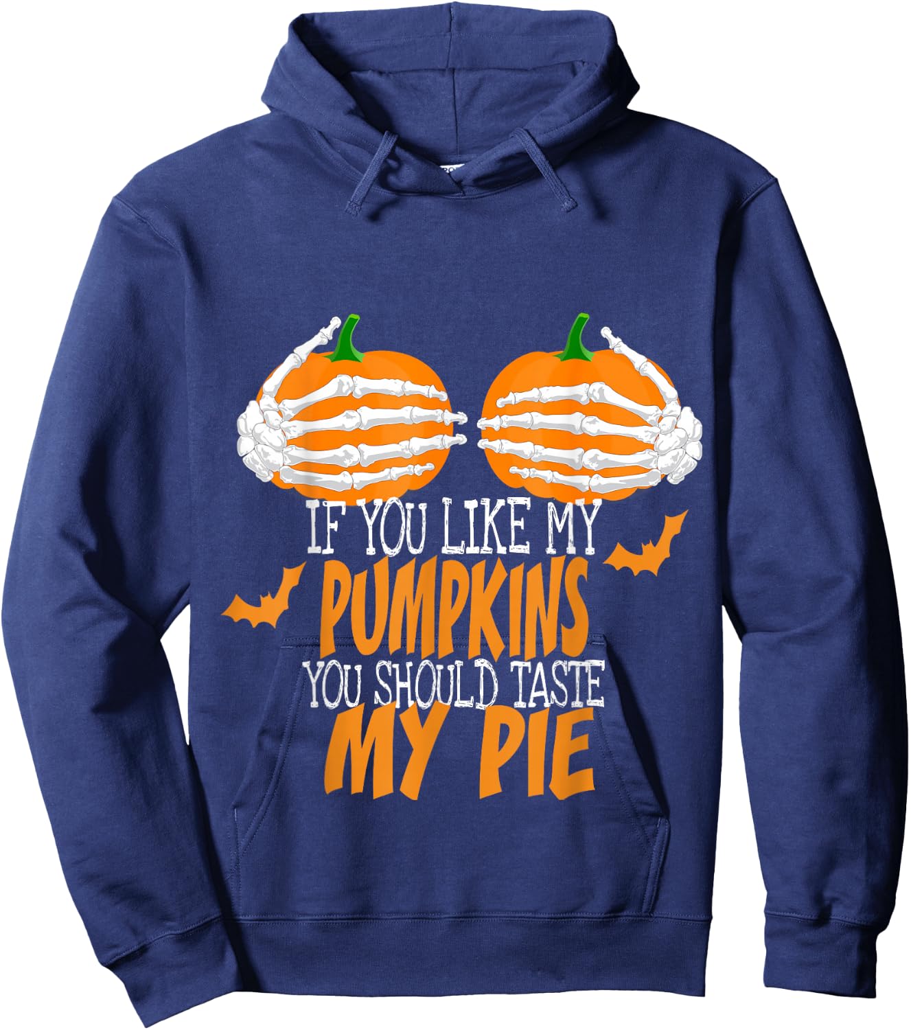 If You Like My Pumpkins You Should Taste My Pie Sexy Ladies Hoodie - Hoodie | Navy